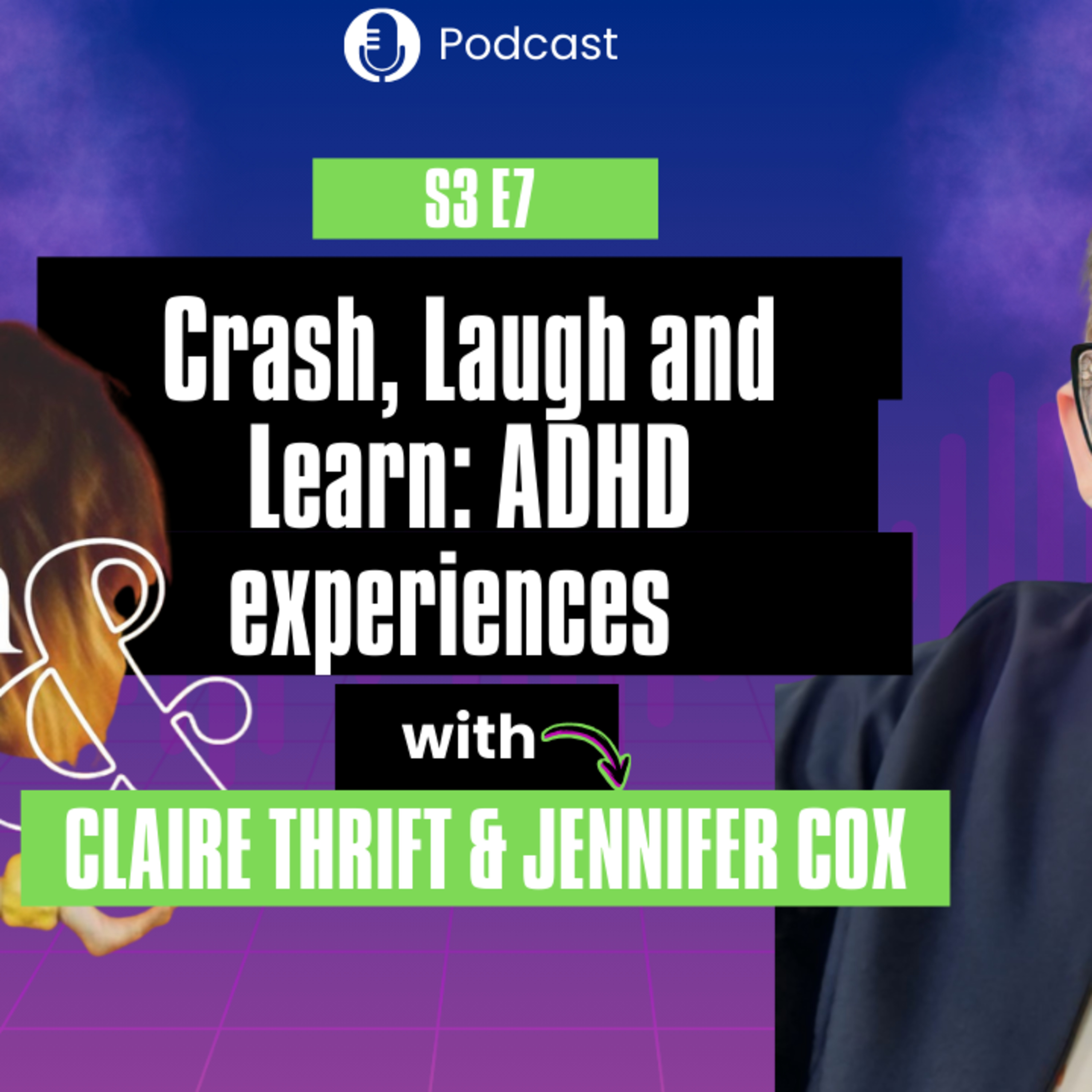 Crash, Laugh & Learn: ADHD experiences with Claire Thrift
