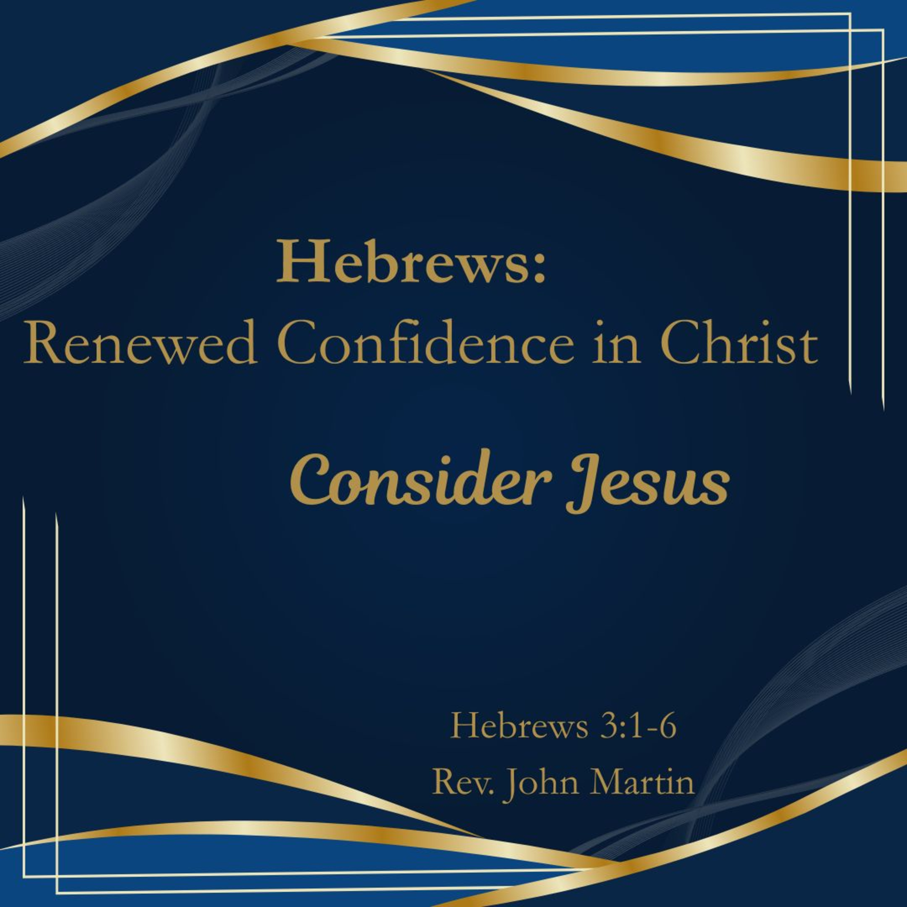 Hebrews: Renewed Confidence In Christ - Consider Jesus episode artwork