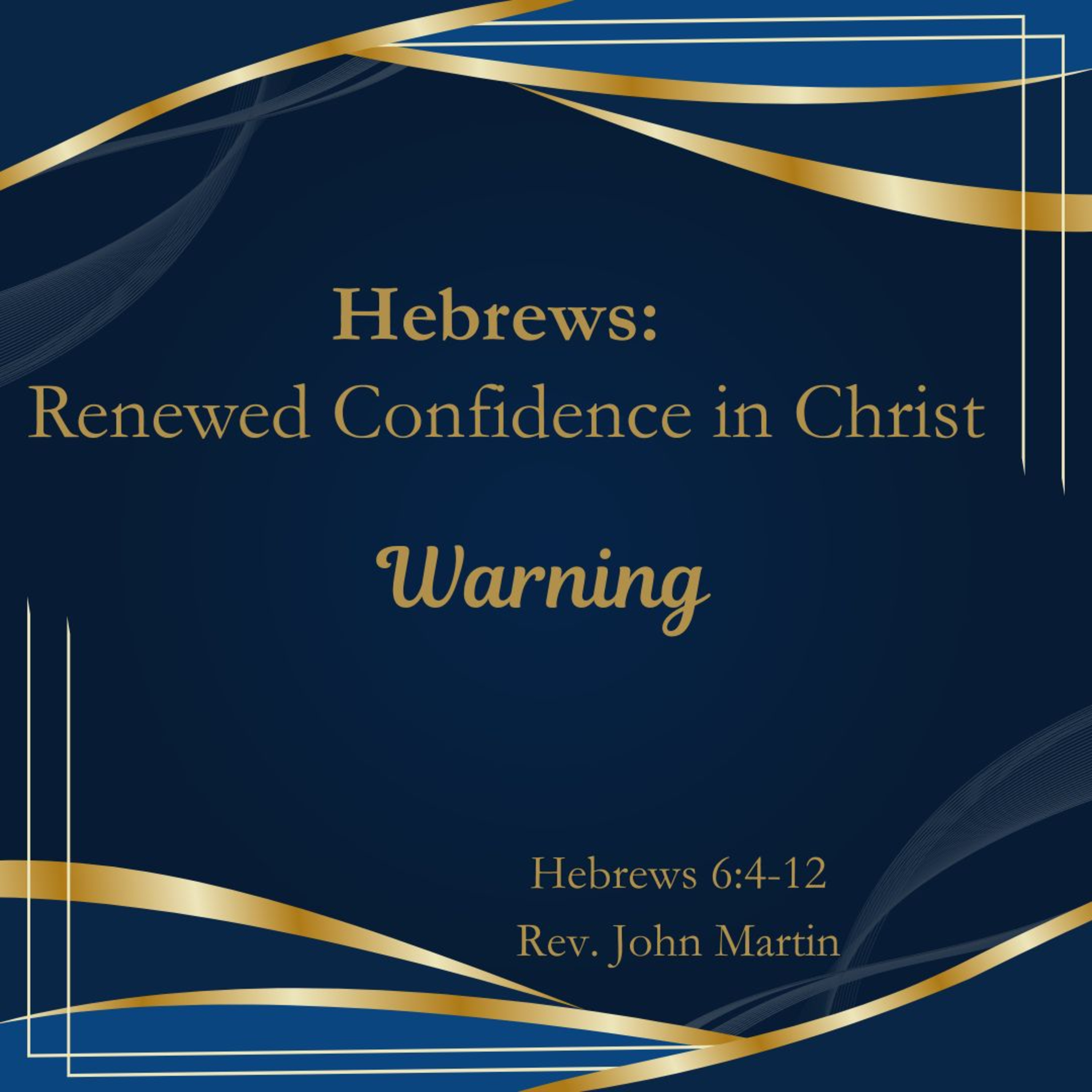Renewed Confidence in Christ - Warning; Hebrews 6:4-12 episode artwork