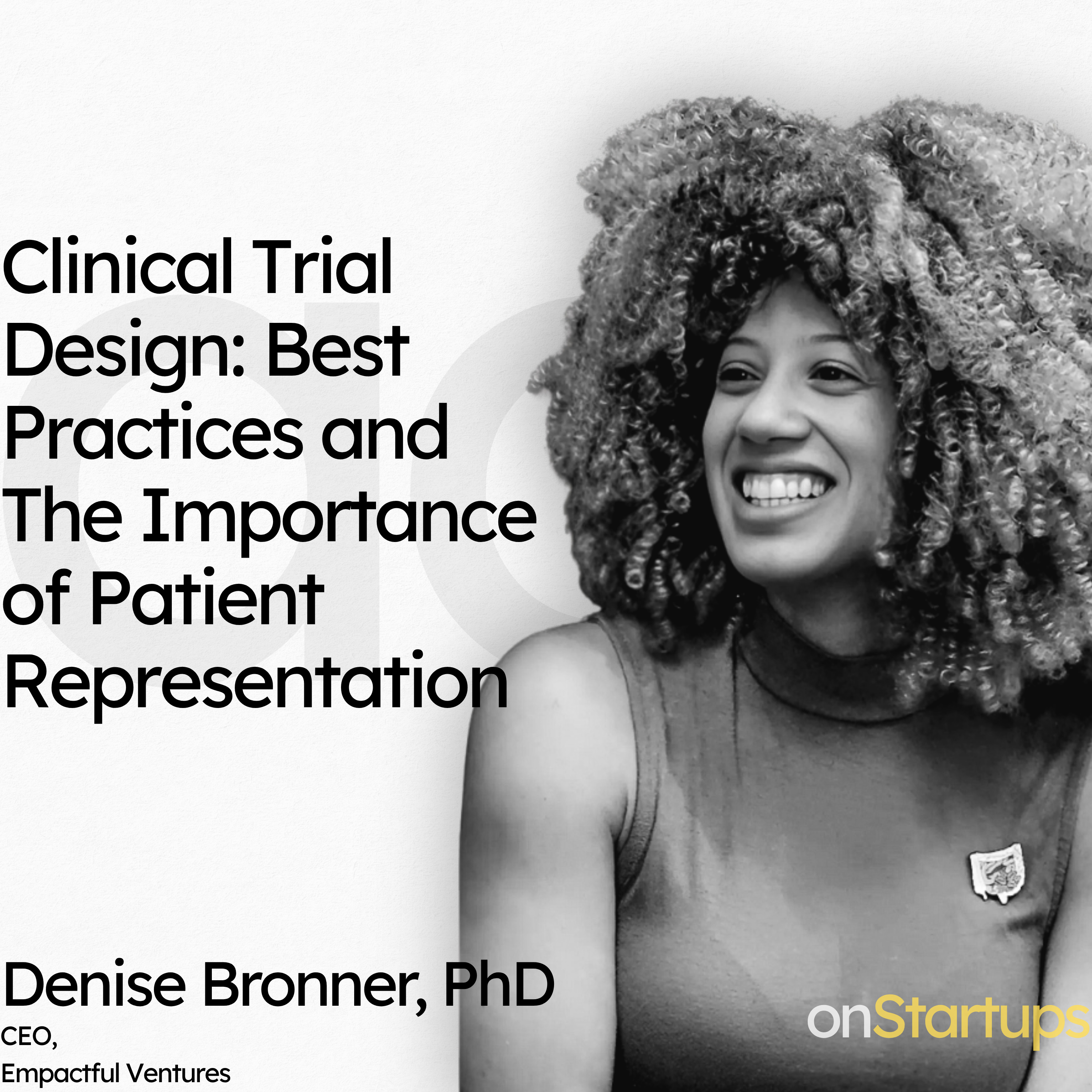 Denise Bronner, PhD, CEO of Empactful Ventures: Clinical Trial Best Practices and The Importance of Patient Representation