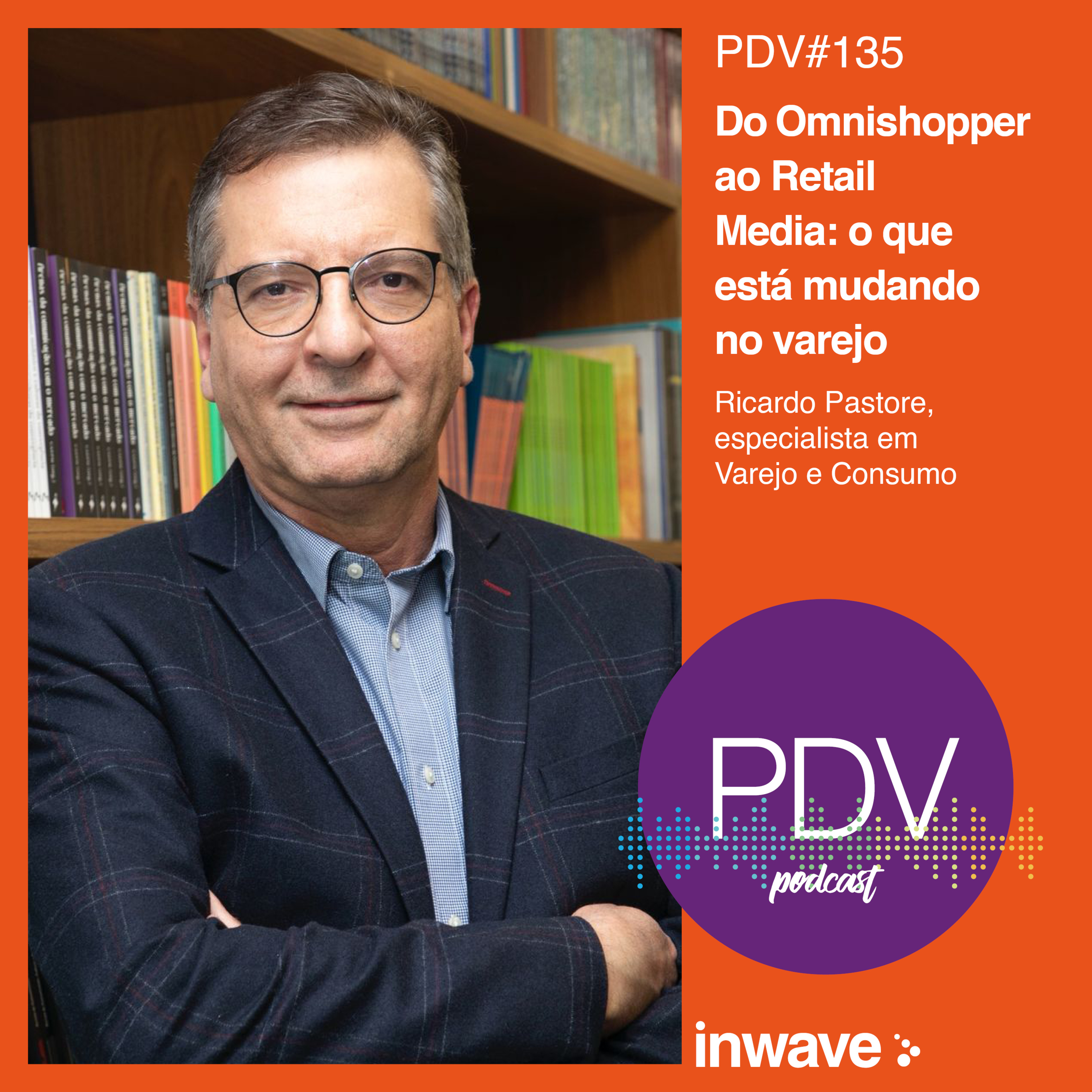 135 - Do Omnishopper ao Retail Media: o que está mudando no varejo
