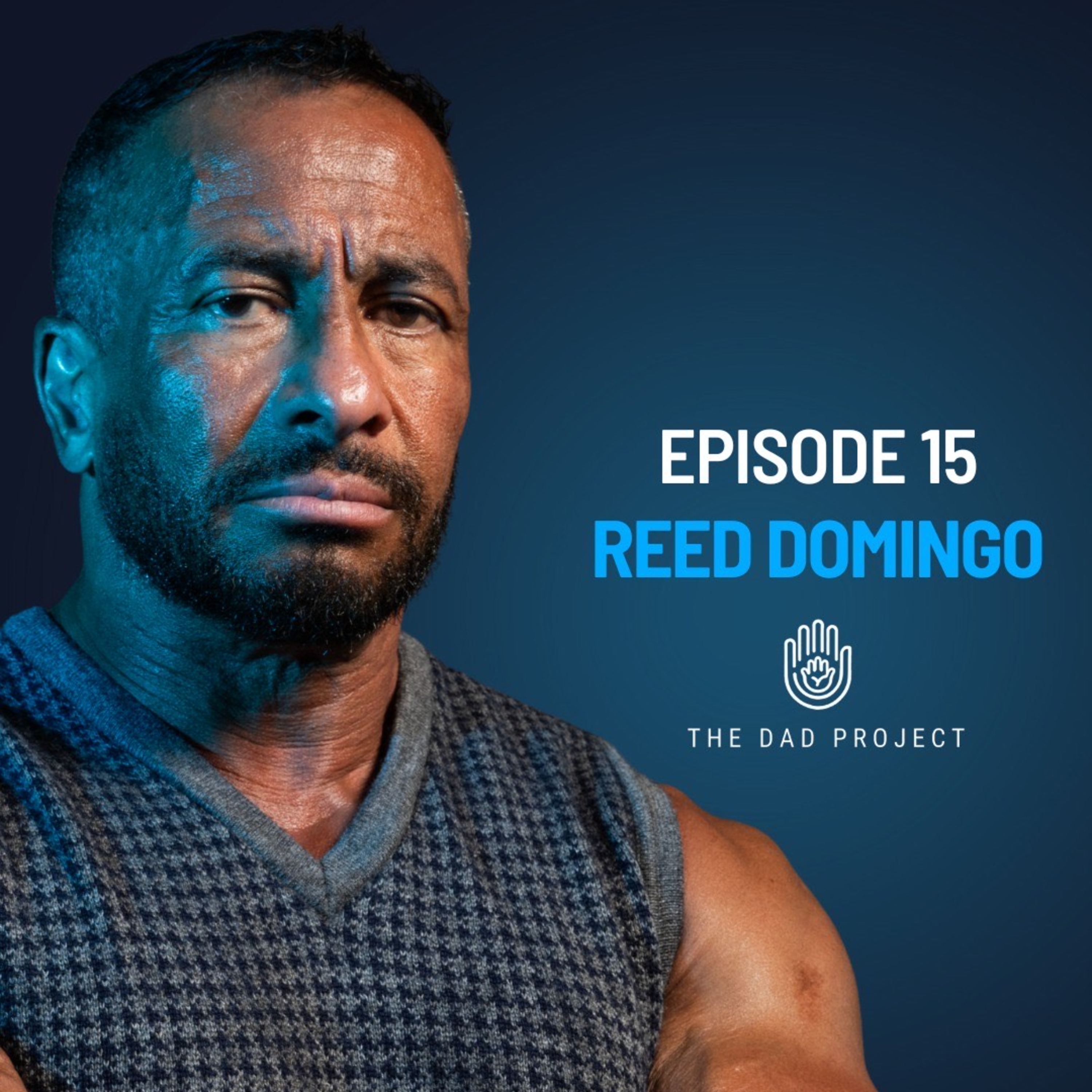 Reed Domingo on Robbing 12 Banks to Fund IVF, Fatherhood & Redemption | The Dad Project | Episode 15