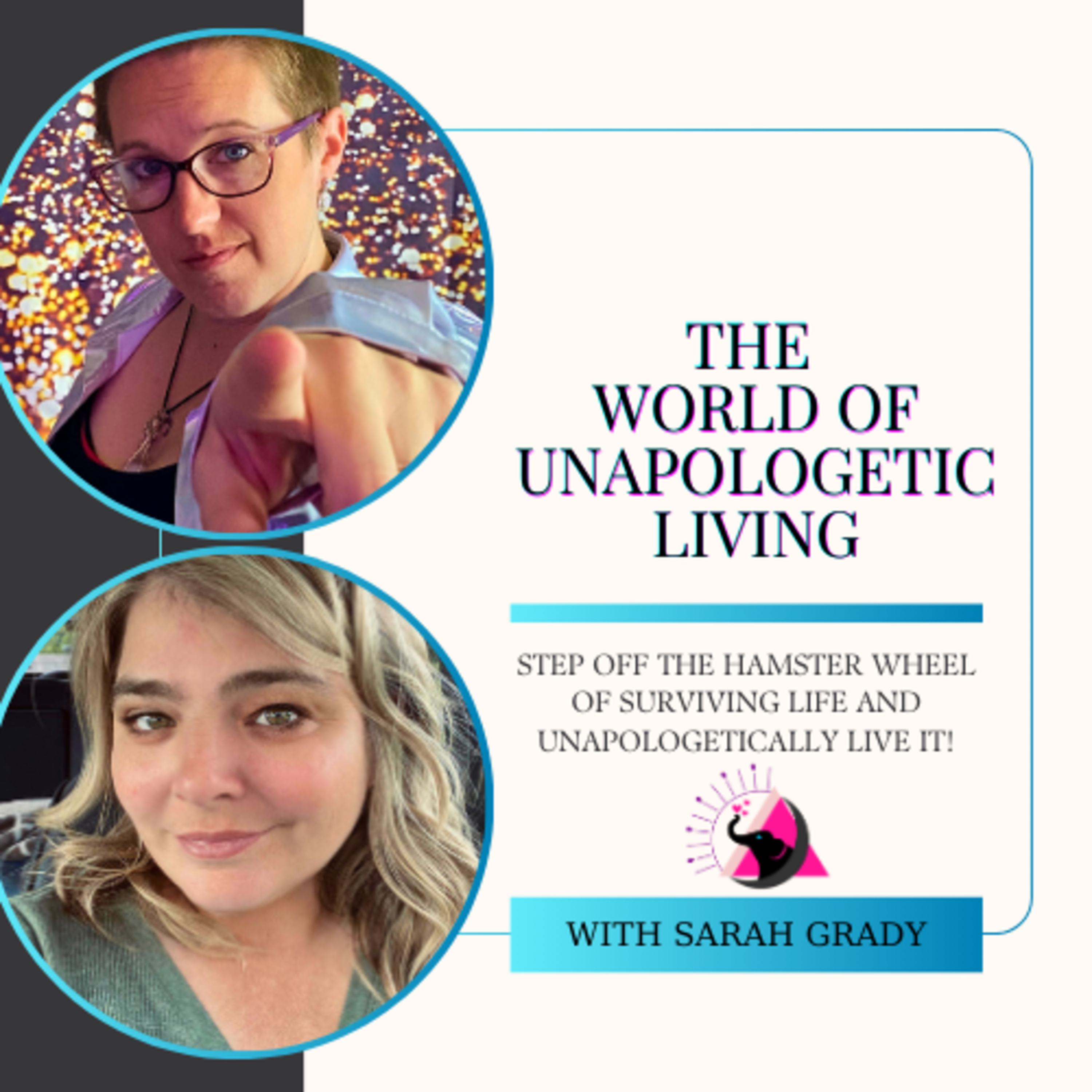 The World of Unapologetic Living with Sarah Grady