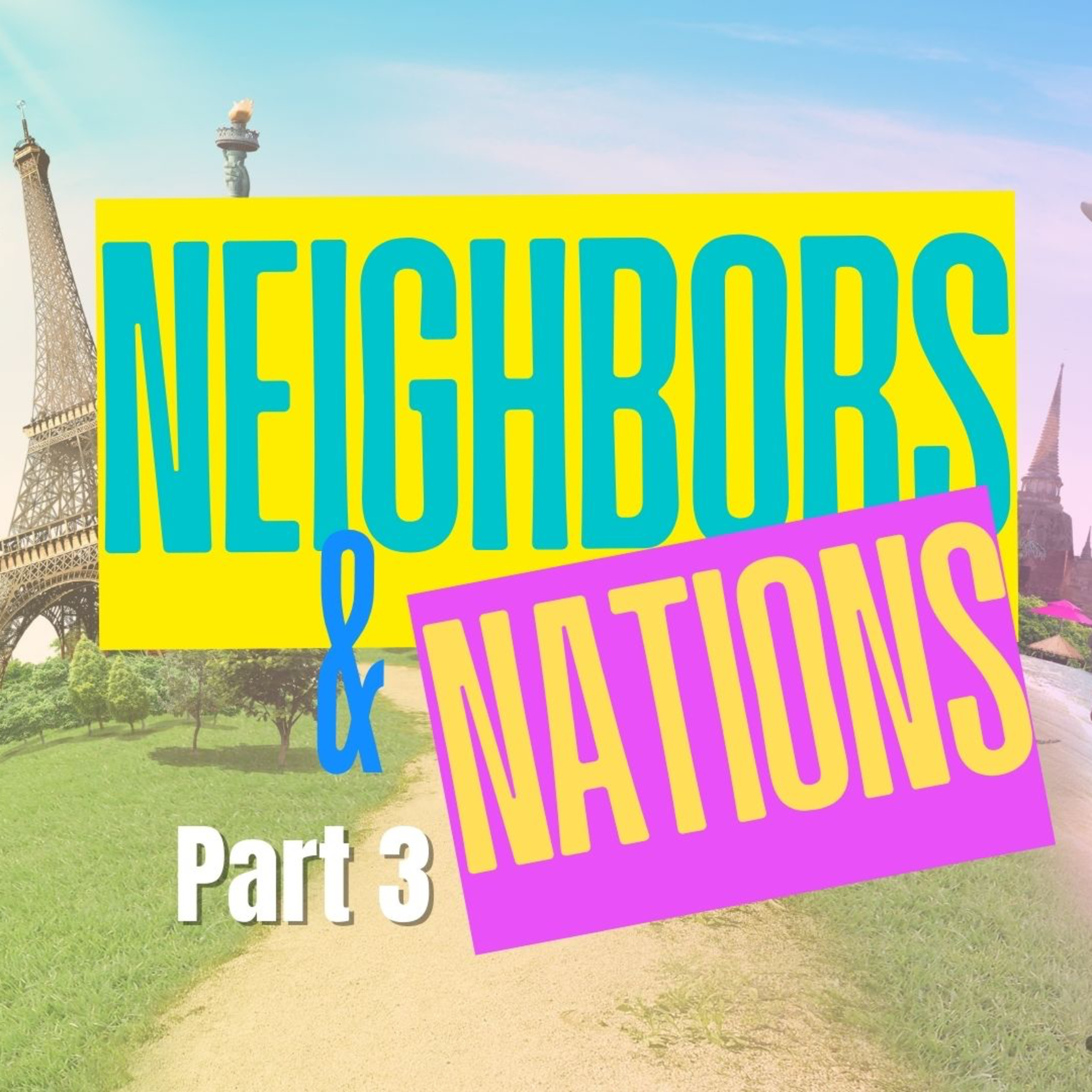 Neighbors and Nations | Part 3 | A Promise Kept, A Promise Made episode artwork