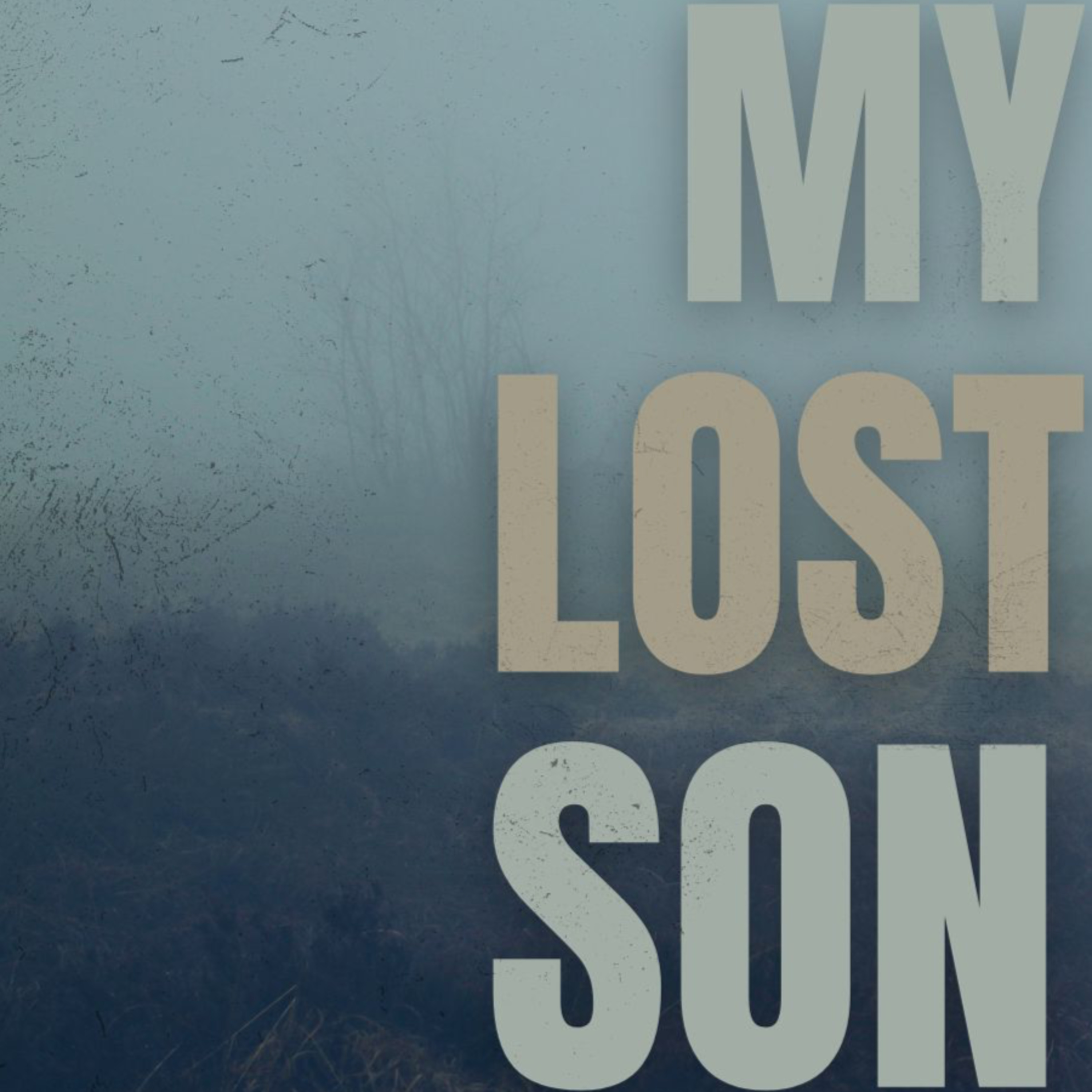 My Lost Son | Part 1 | Welcome Sinners  episode artwork