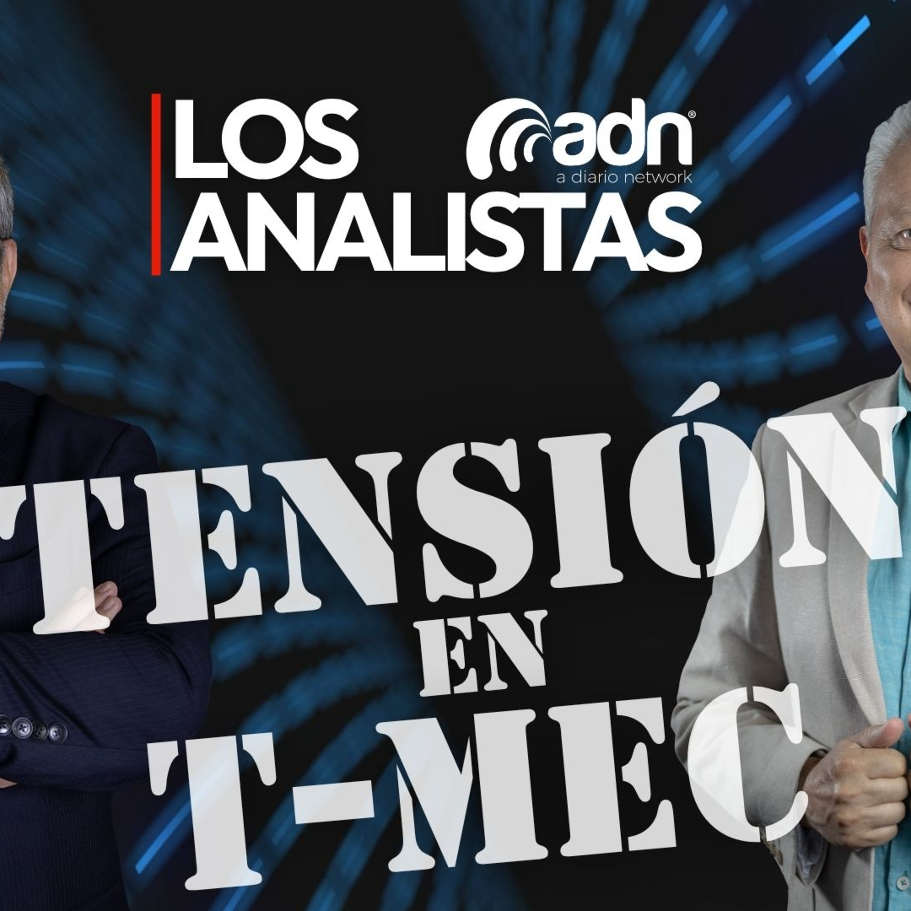 LOS ANALISTAS 054 | Tensión en T-Mec episode artwork