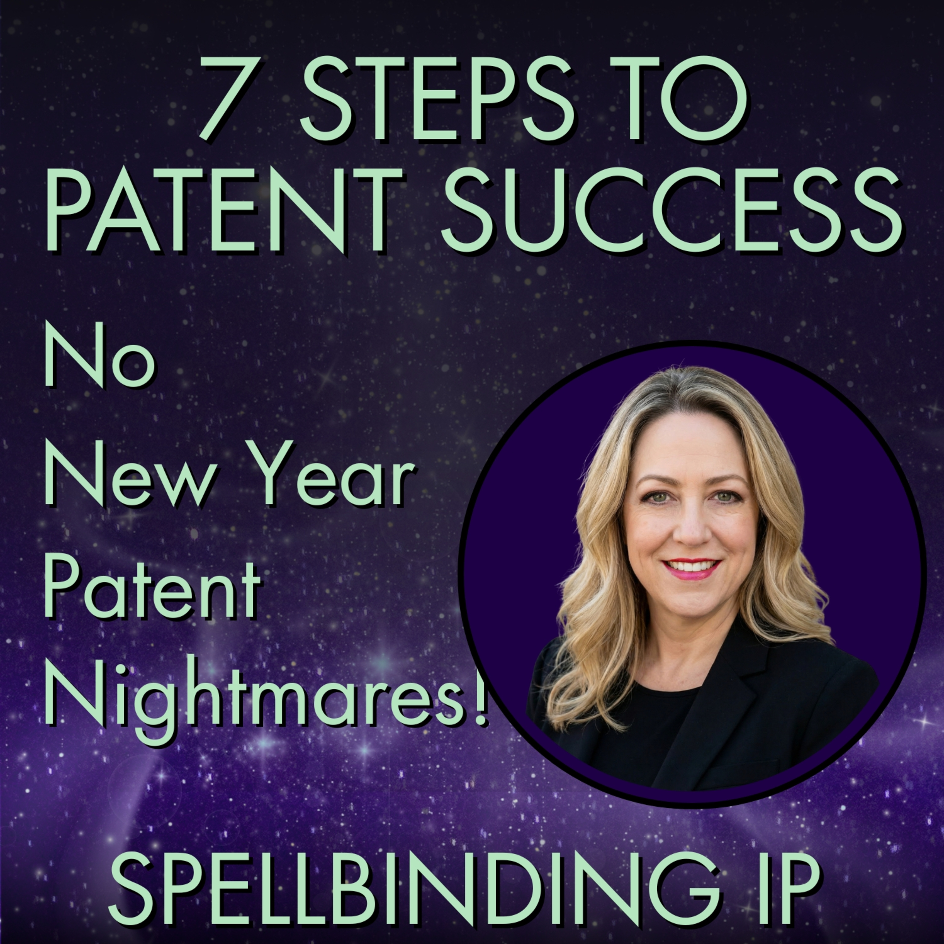 Don't Let Your New Year's Patent Dreams Become a Nightmare: Seven Steps to Patent Filing Success episode artwork