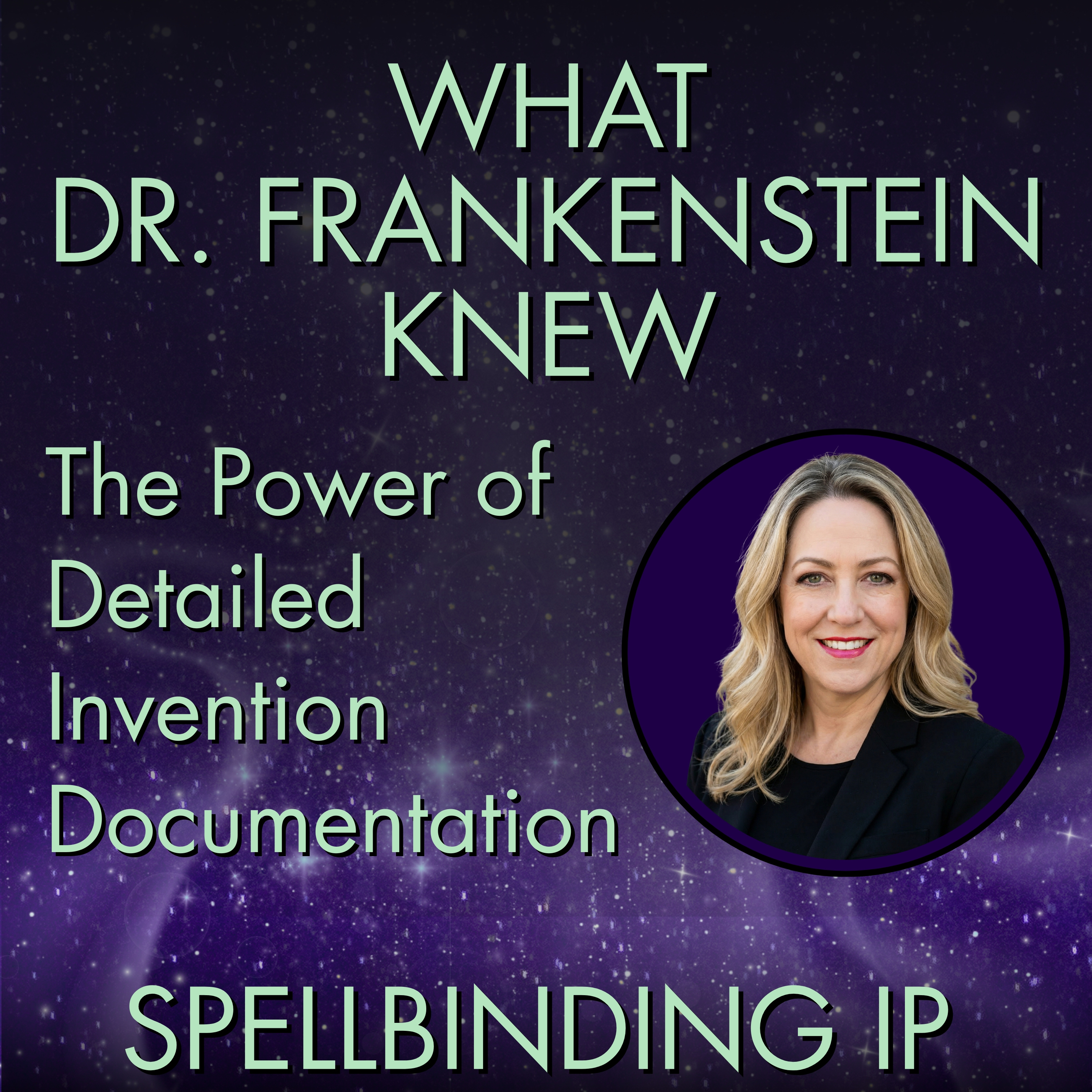 What Dr. Frankenstein Knew: The Power of Detailed Invention Documentation for Patent Protection episode artwork