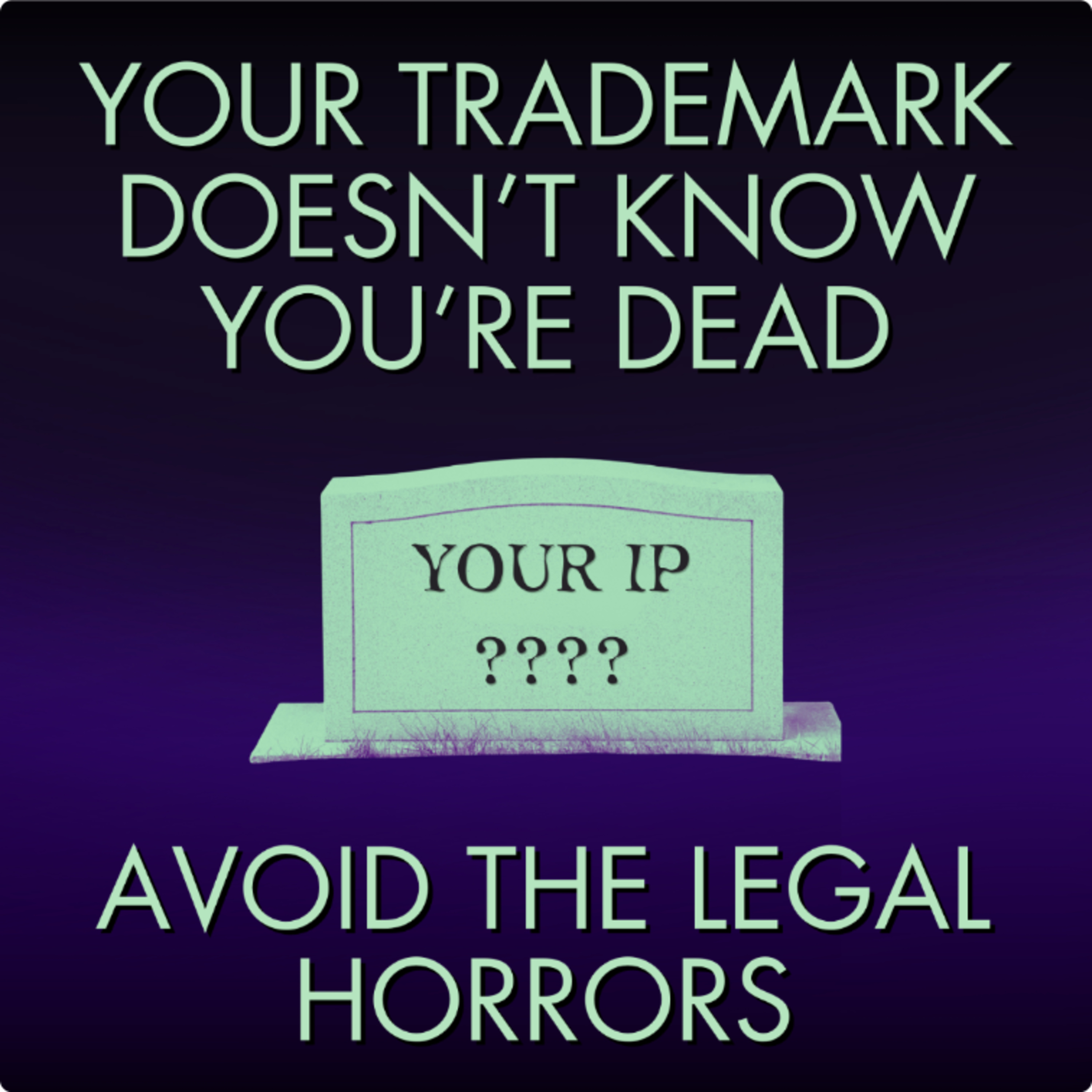 Your Trademark Doesn't Know You're Dead. Will it Die with You? Intellectual Property Succession Planning episode artwork