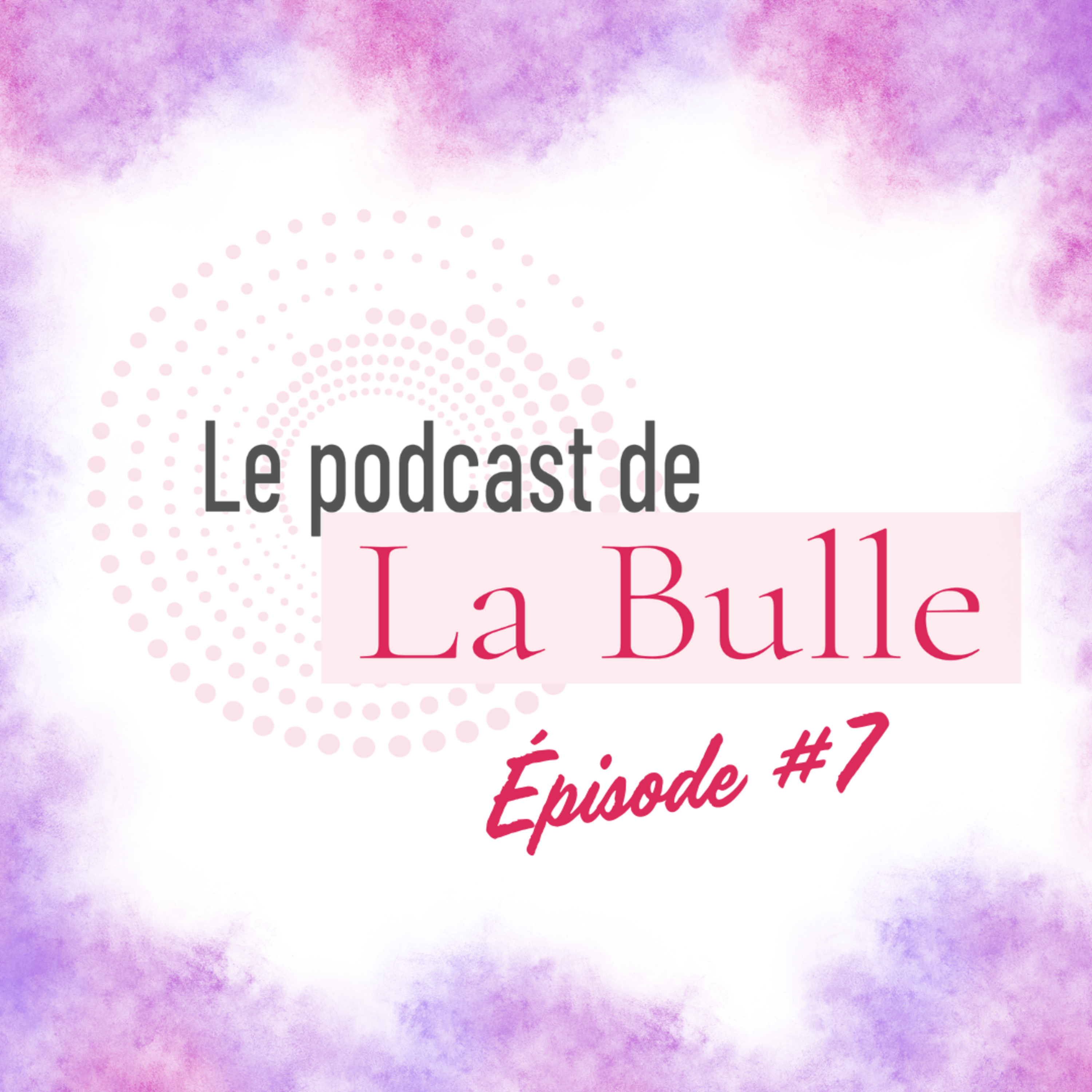 Le podcast de la Bulle