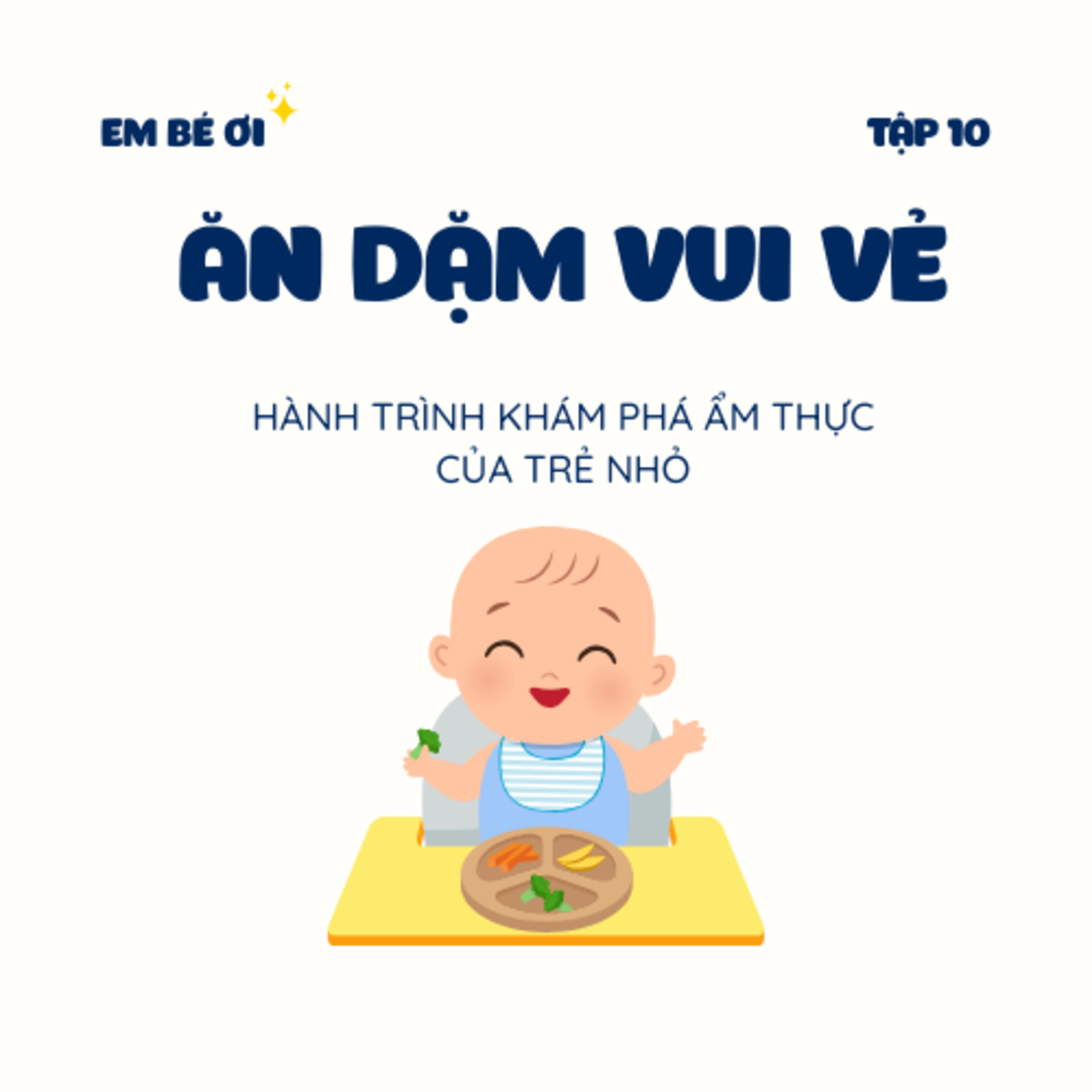 S1E10. Ăn dặm vui vẻ: Hành trình khám phá ẩm thực của trẻ nhỏ episode artwork