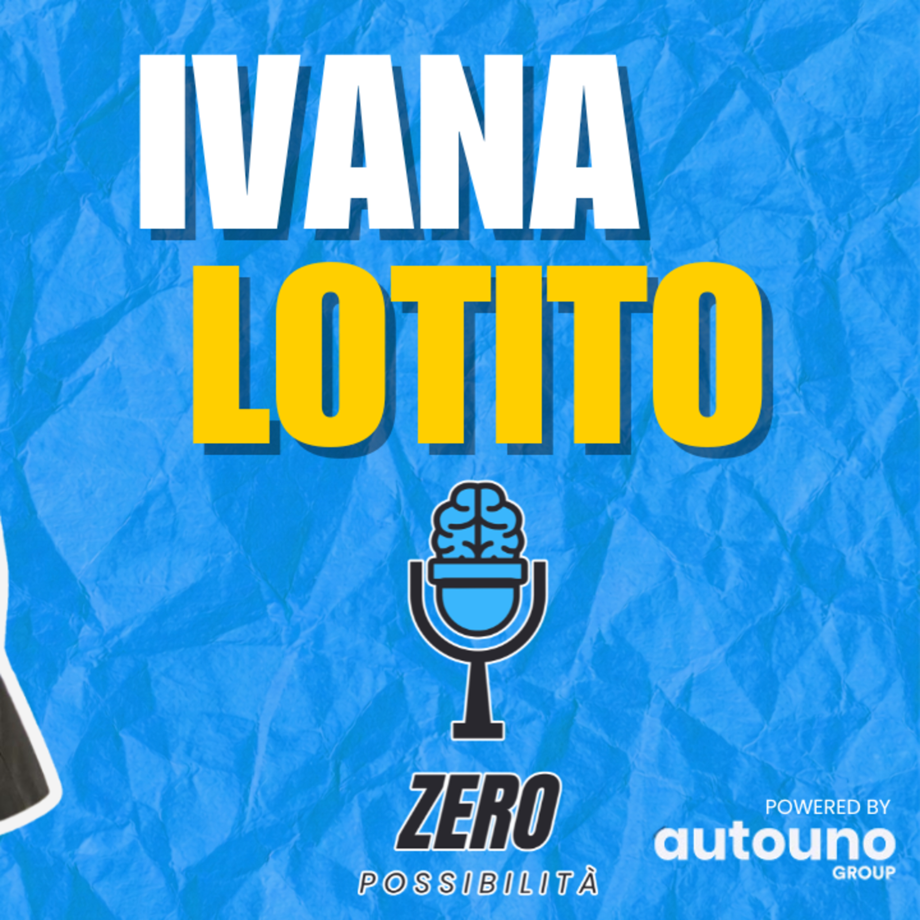 IVANA LOTITO a ZERO POSSIBILITA' PODCAST (with DECIBEL BELLINI) episode artwork