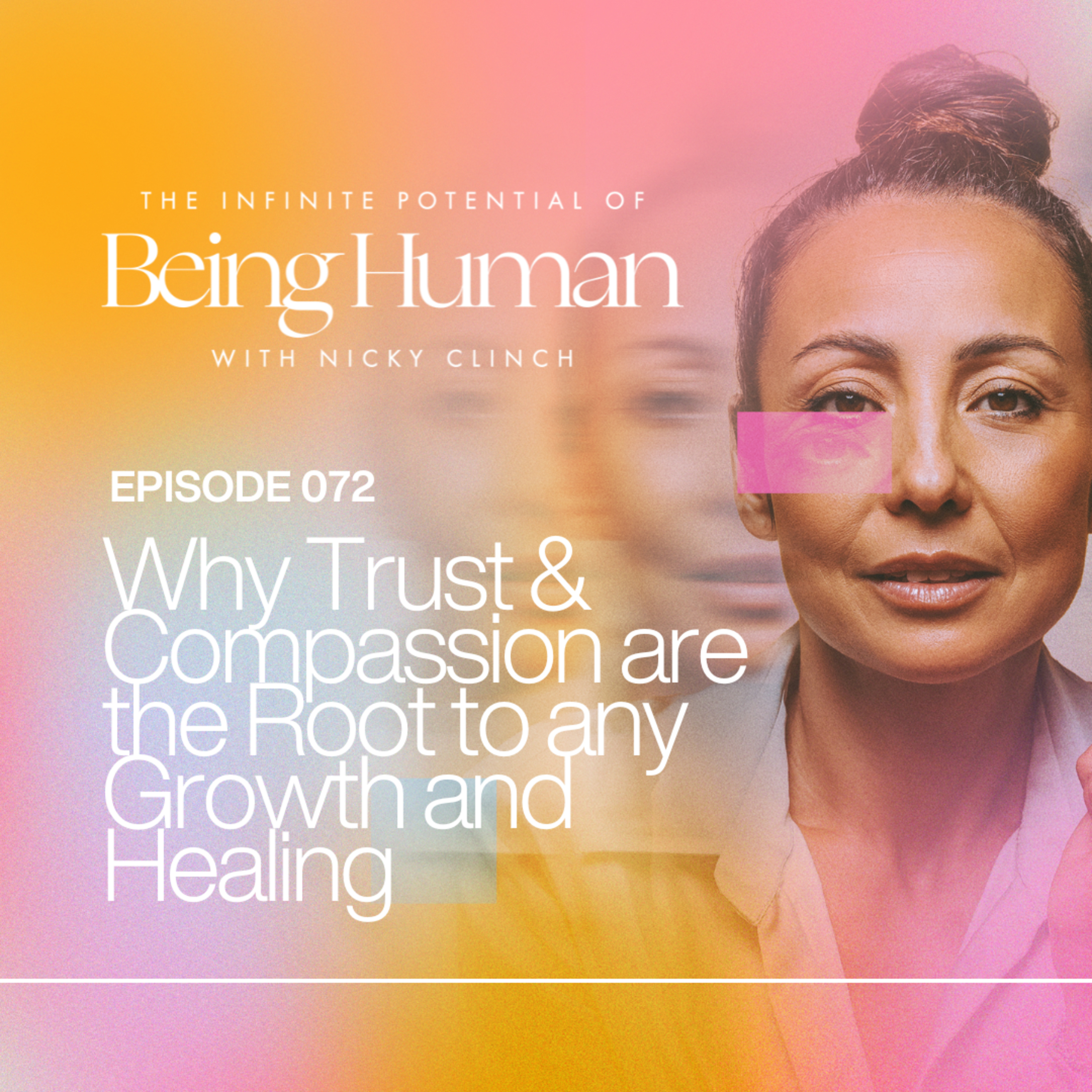 072 - Why Trust & Compassion are the Root to any Growth and Healing