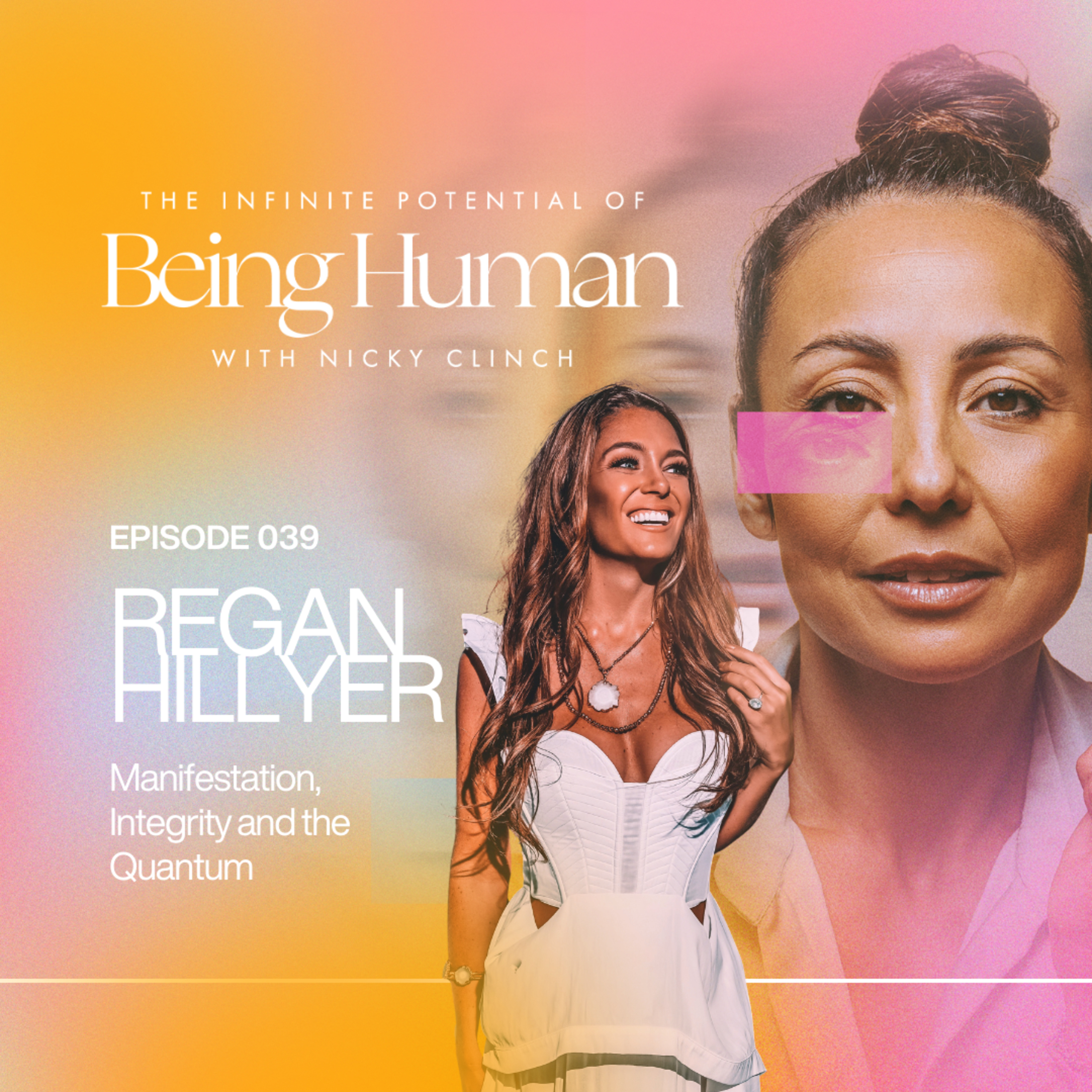 039 GUEST INTERVIEW: Manifestation, Integrity and the Quantum with Regan Hillyer