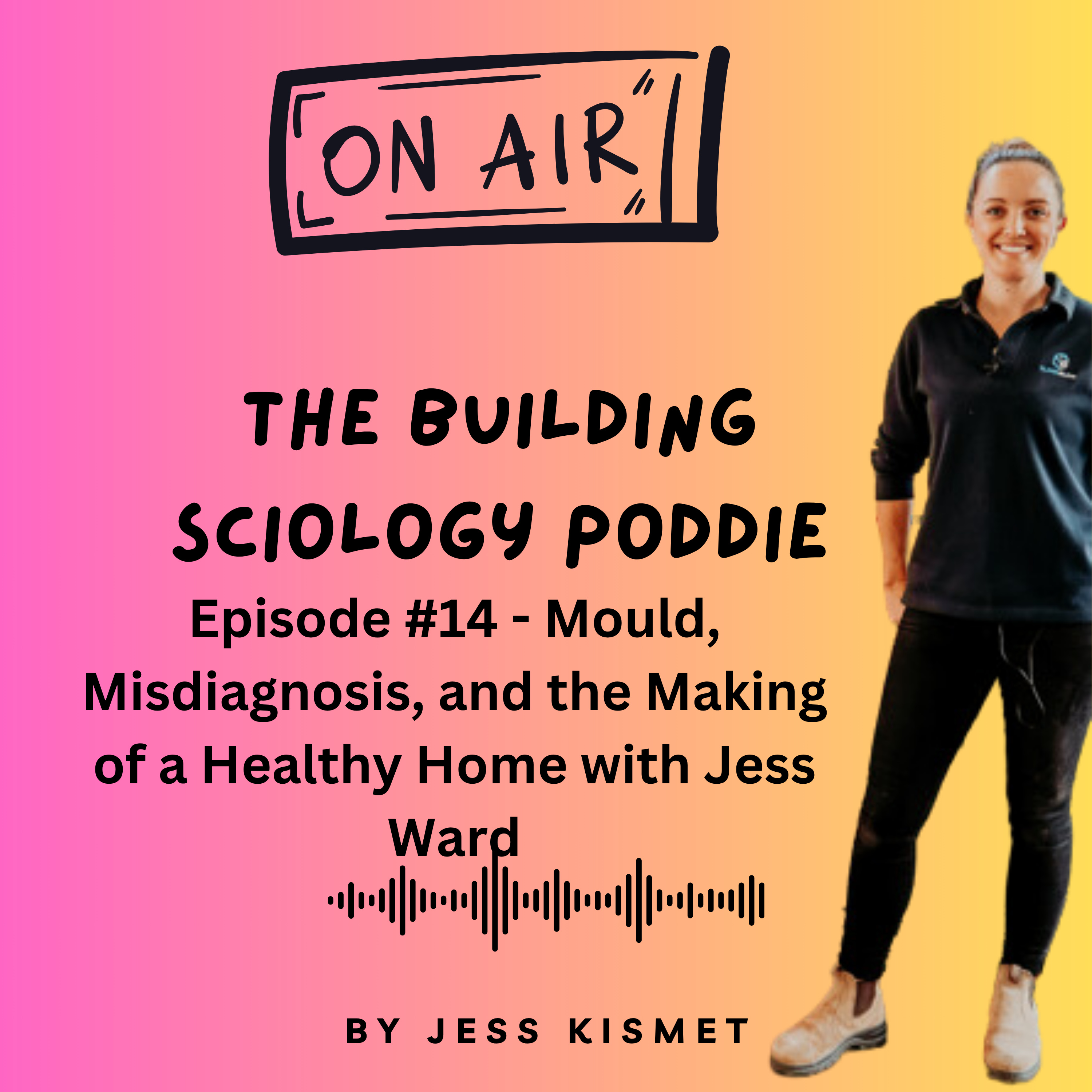 #14 - Mould, Misdiagnosis, and the Making of a Healthy Home with Jess Ward
