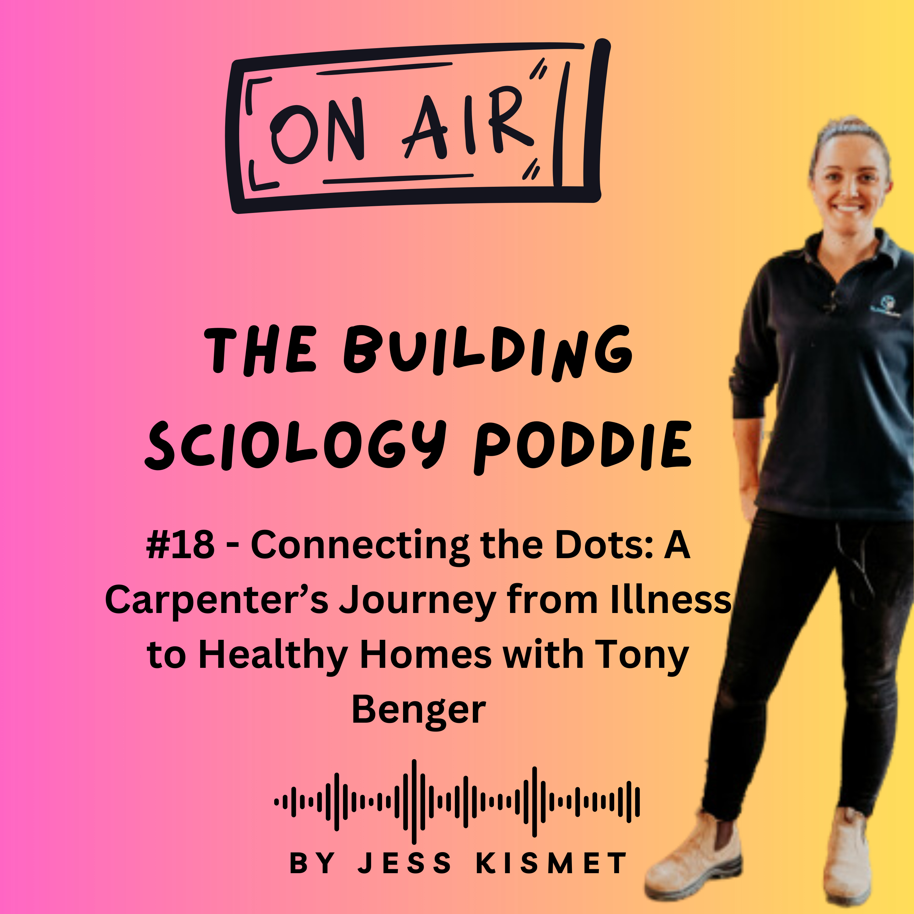 #18 - Connecting the Dots: A Carpenter’s Journey from Illness to Healthy Homes with Tony Benger