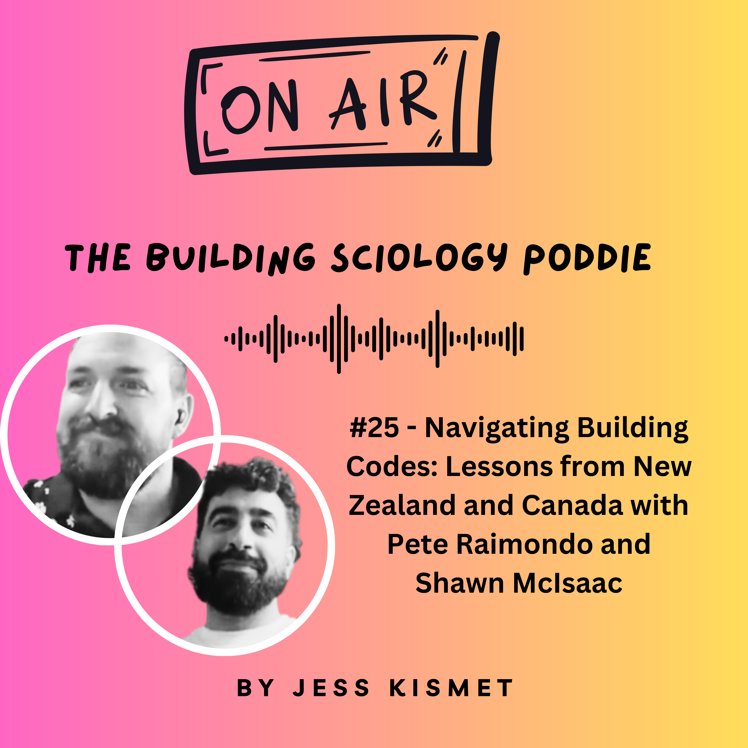 #25 - Navigating Building Codes: Lessons from New Zealand and Canada with Pete Raimondo and Shawn McIsaac