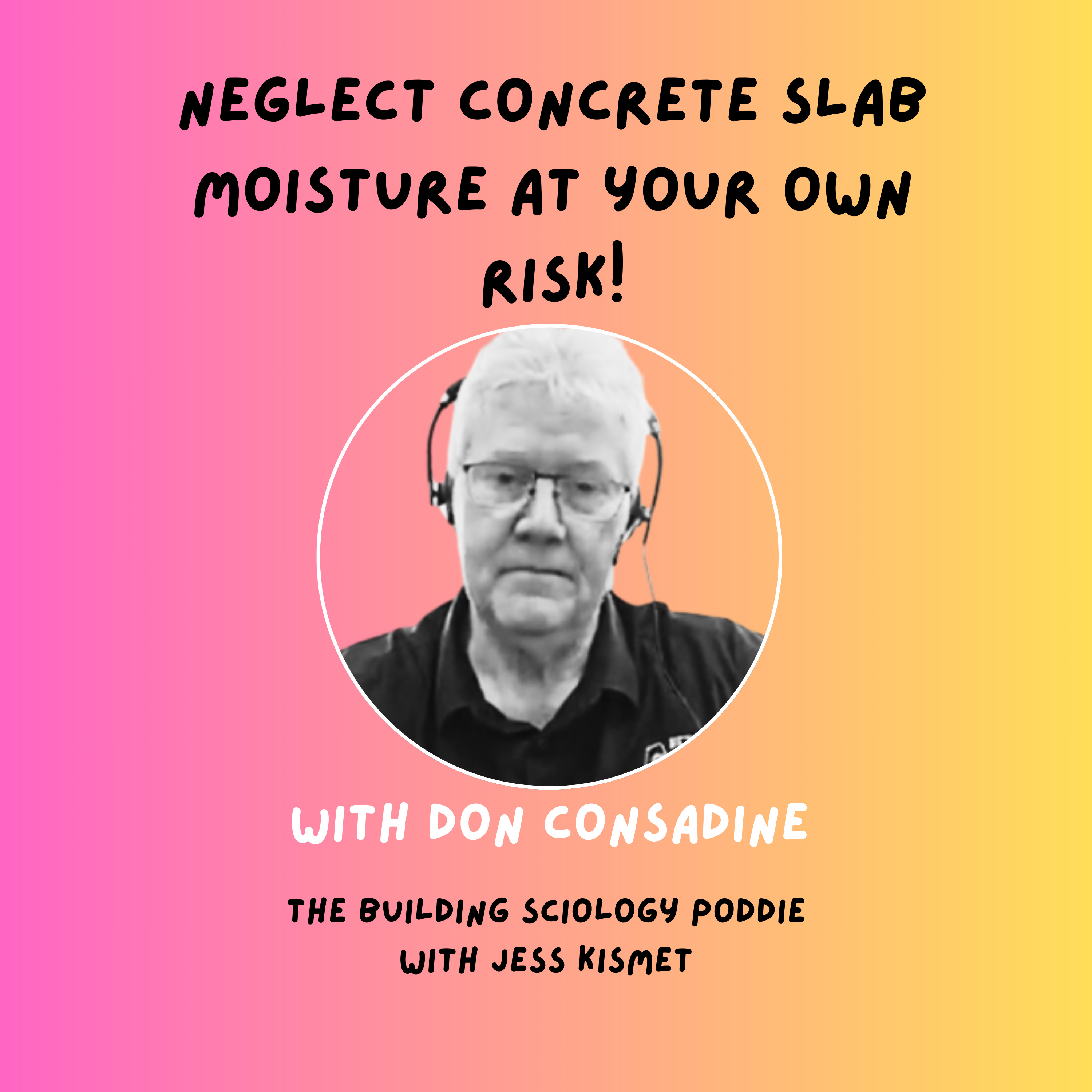 #31 - Concrete slabs and flooring failures with Don Consadine