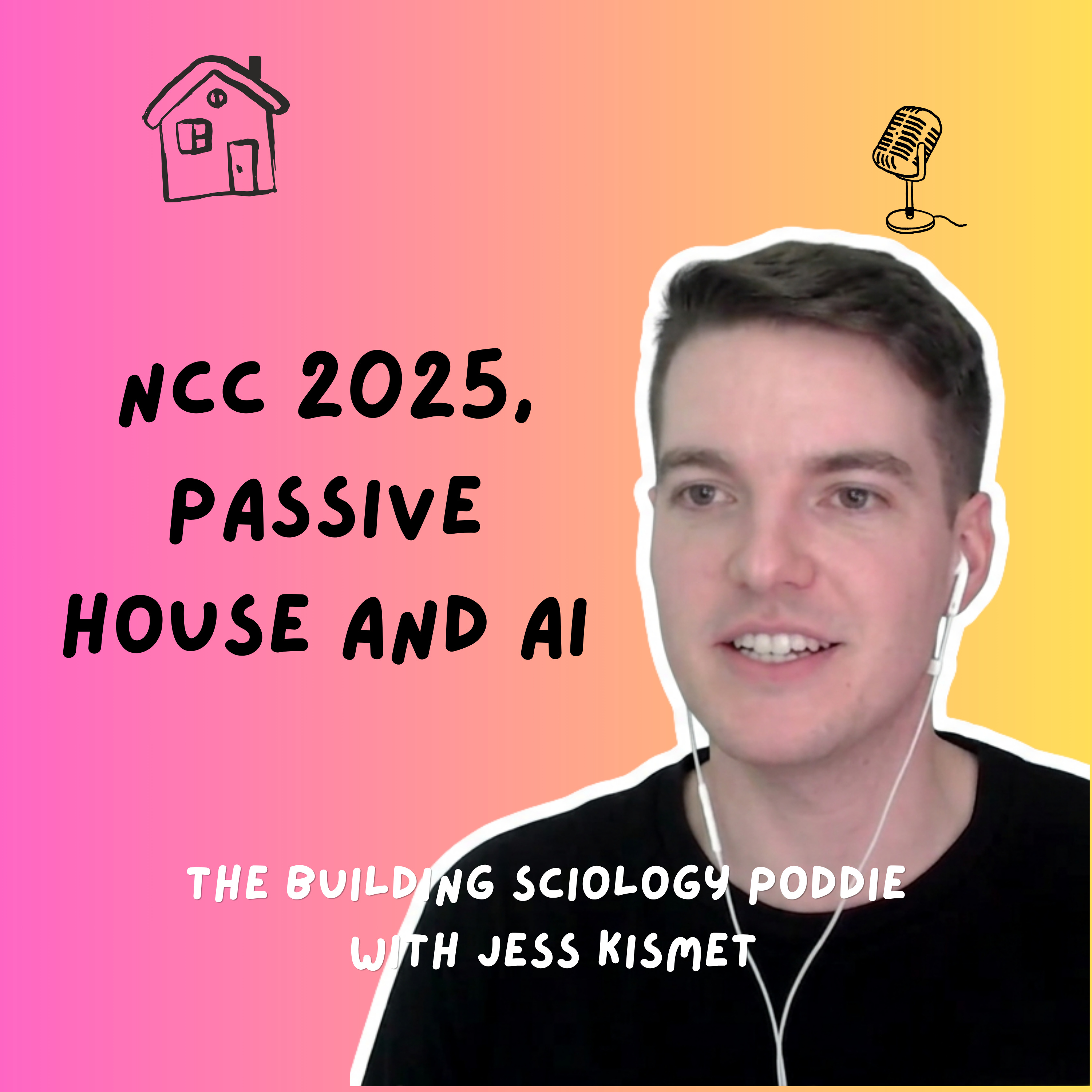 #47 | NCC 2025, Passive House and AI with Ben Walsham