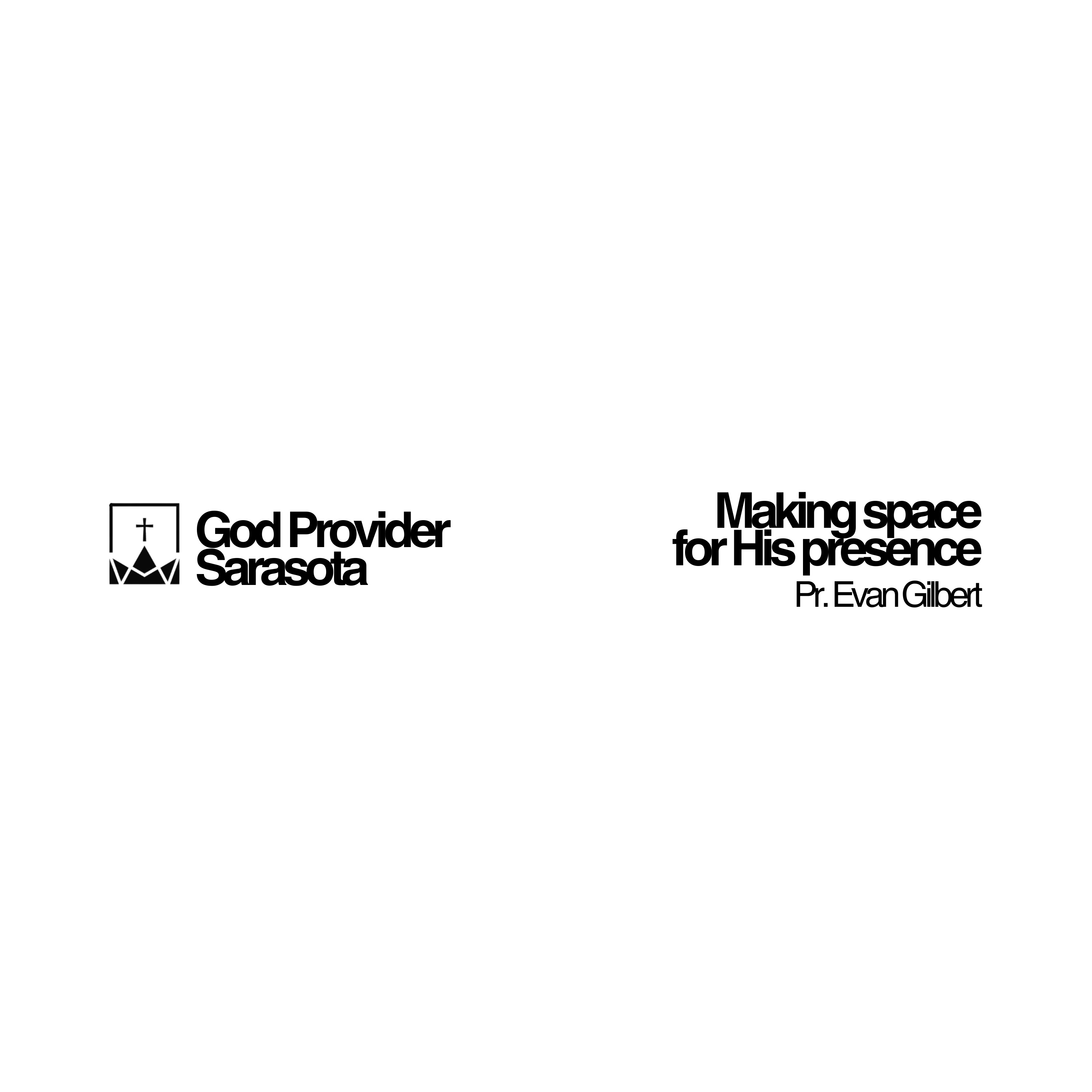 Making Space For His Presence | Pr. Evan Gilbert