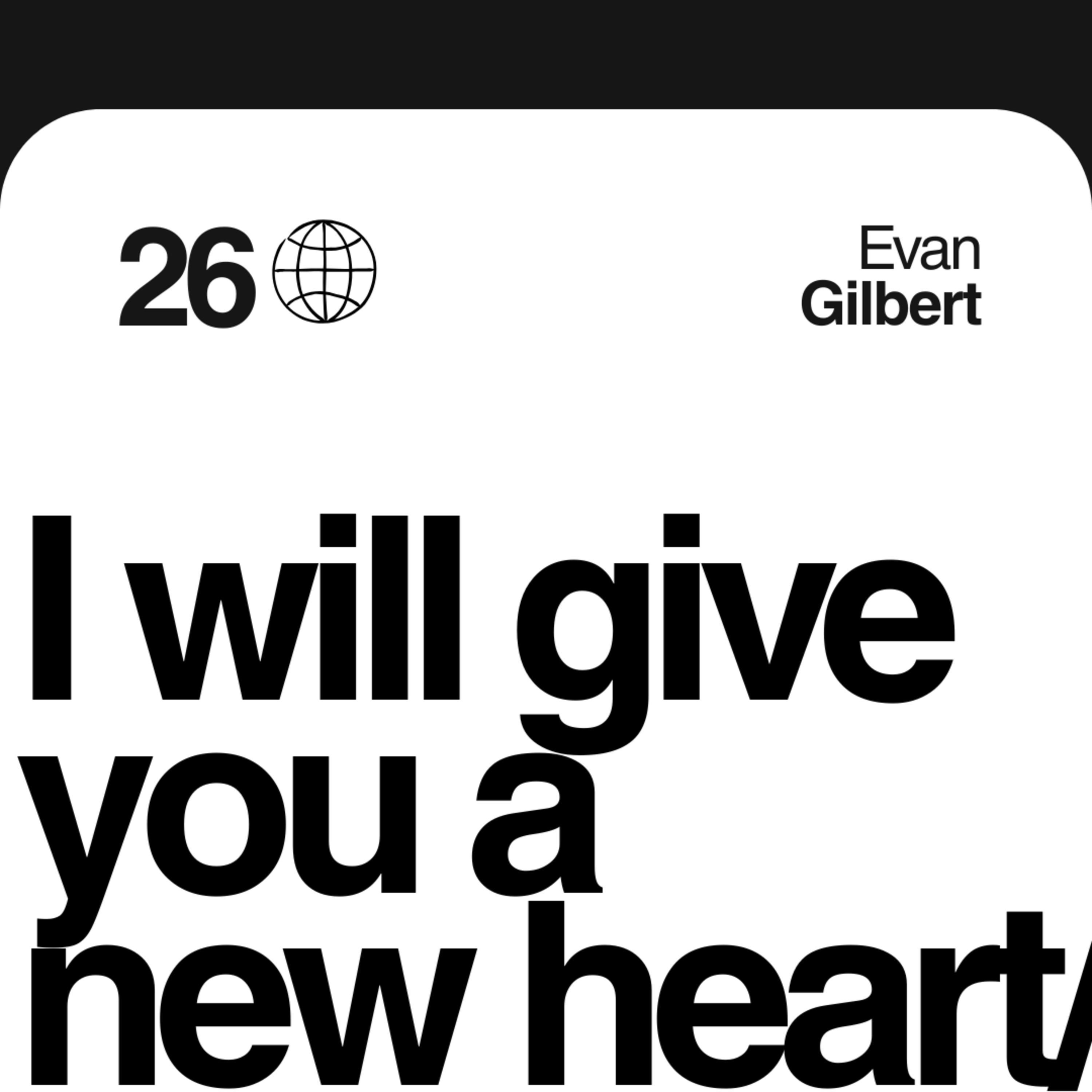 I Will Give You A New Heart | Evan Gilbert