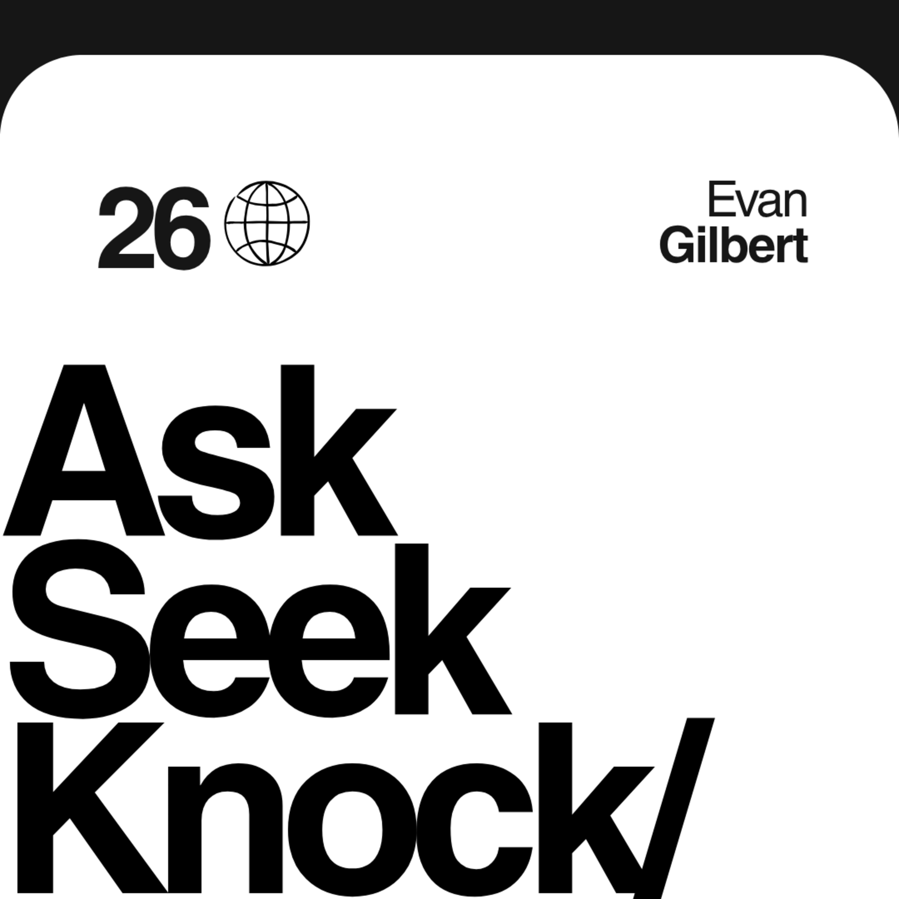 Ask Seek Knock | Evan Gilbert episode artwork