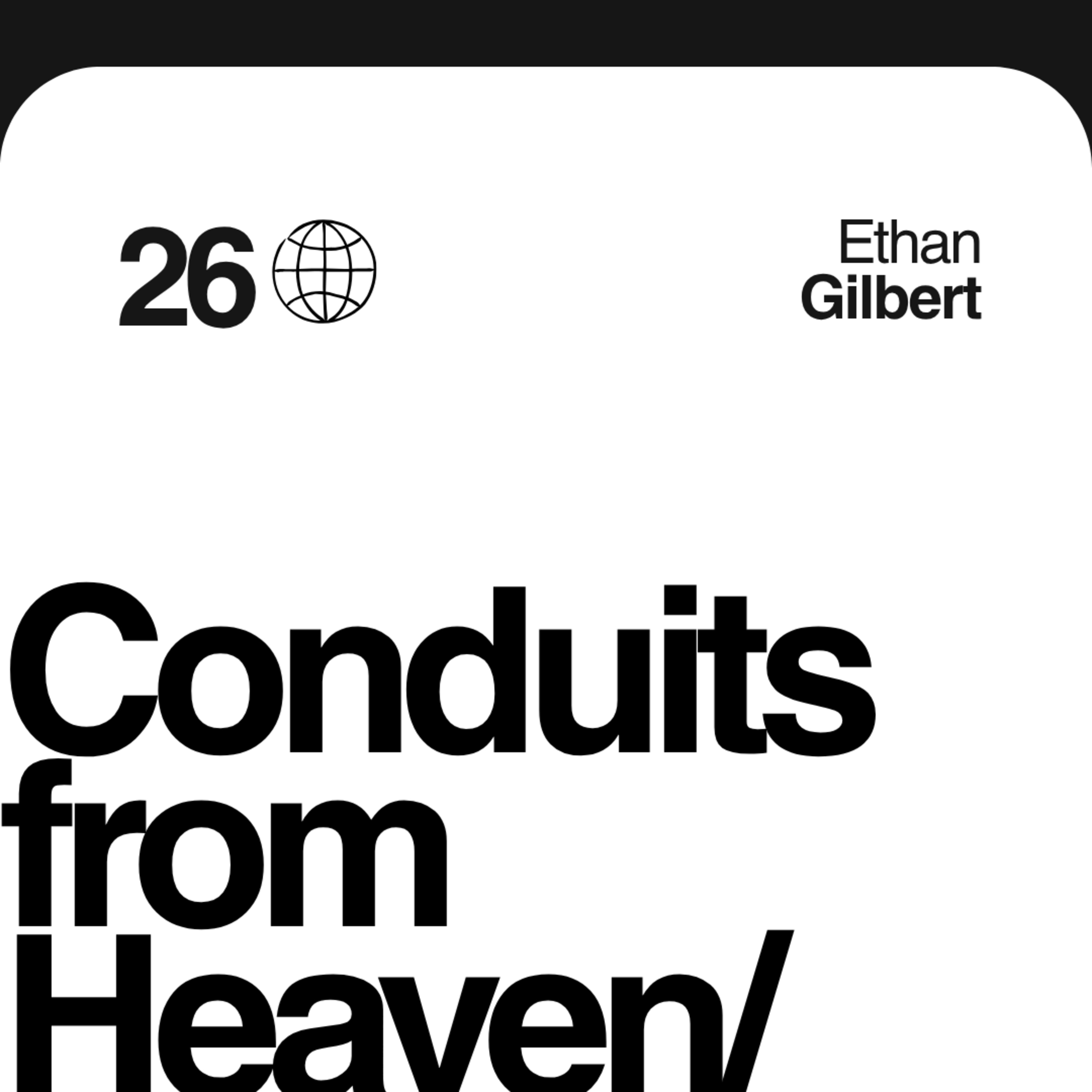 Conduits From Heaven | Ethan Gilbert