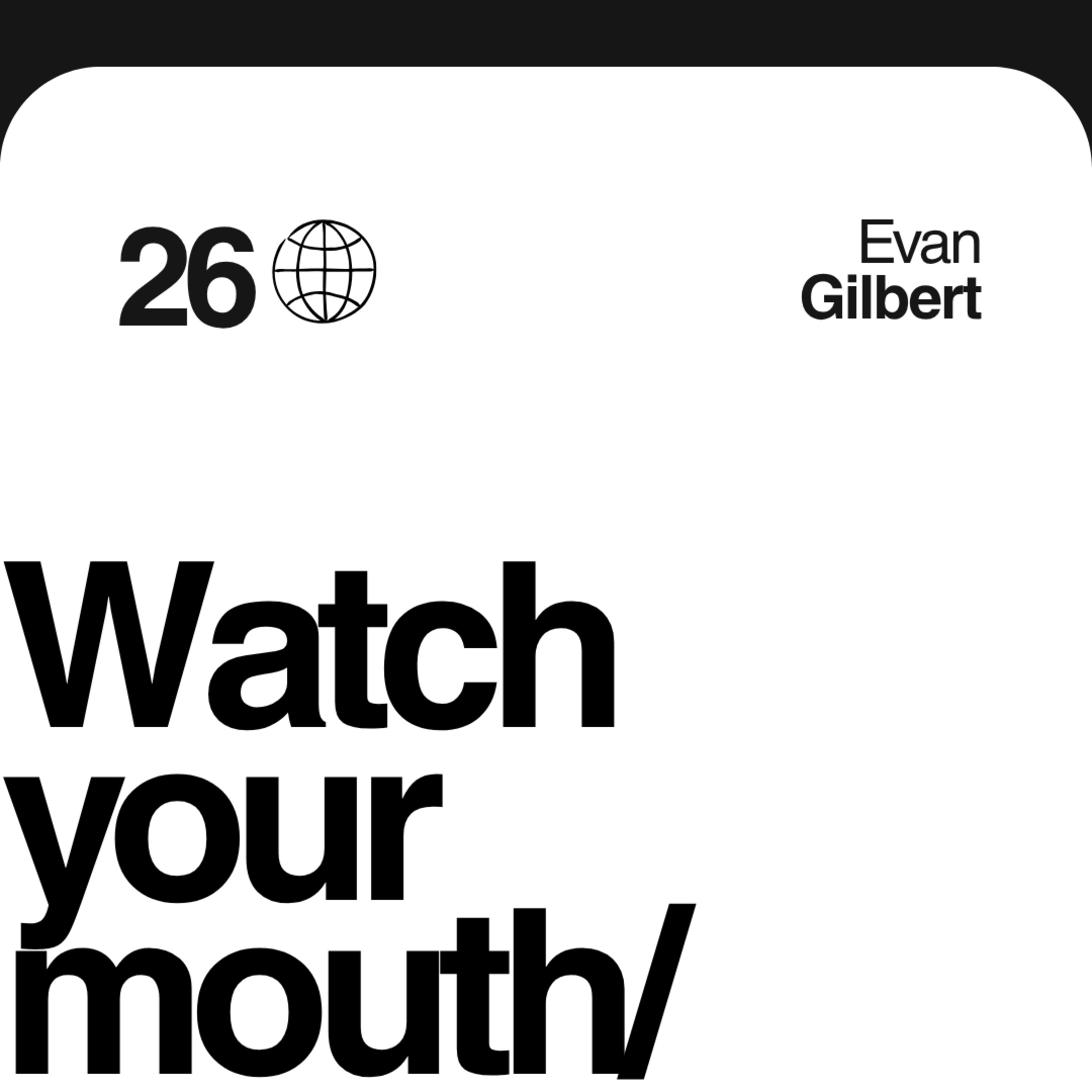 Watch Your Mouth | Evan Gilbert episode artwork
