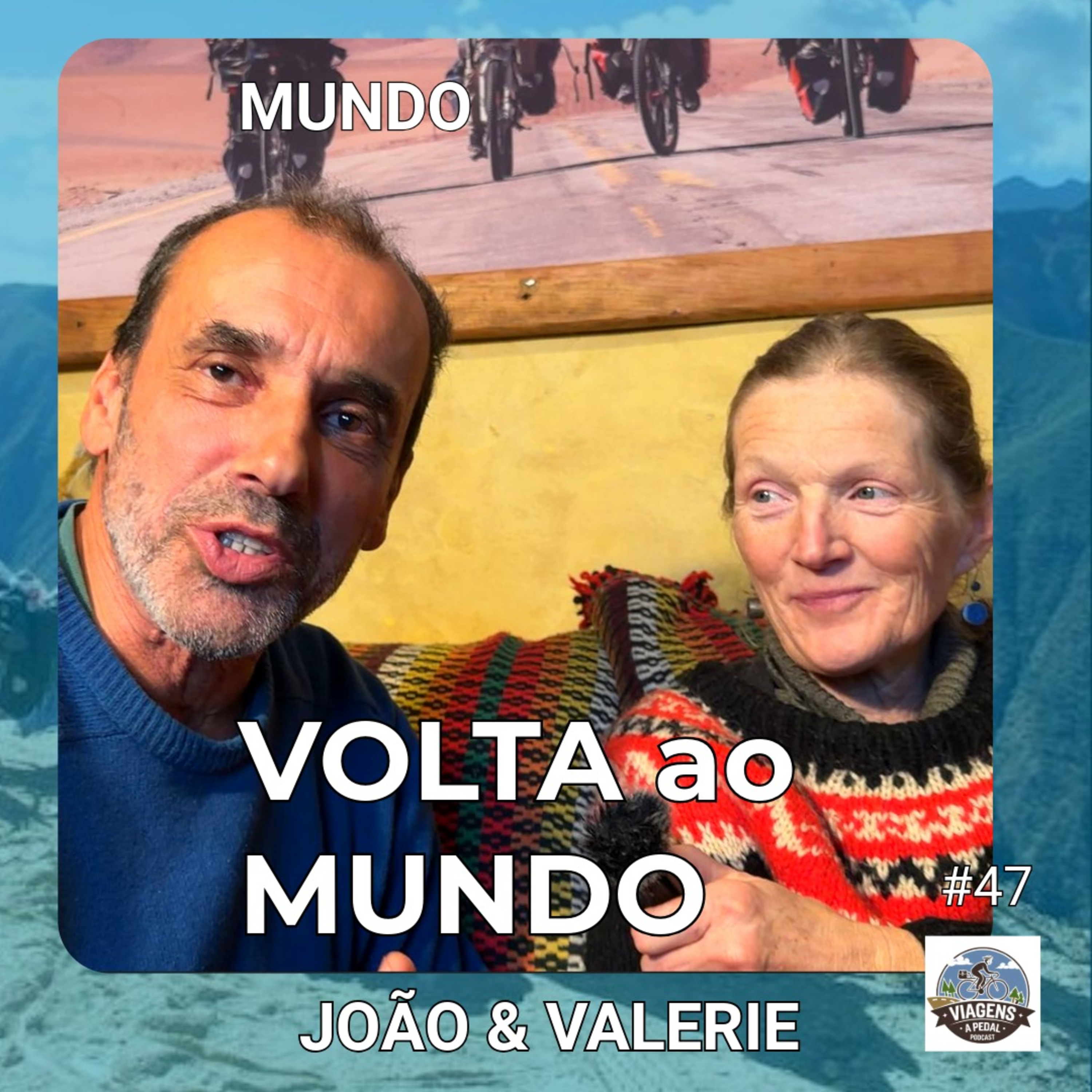 #47 | MUNDO | Volta ao Mundo | João & Valerie - “A bicicleta é como a vida, com subidas e descidas”