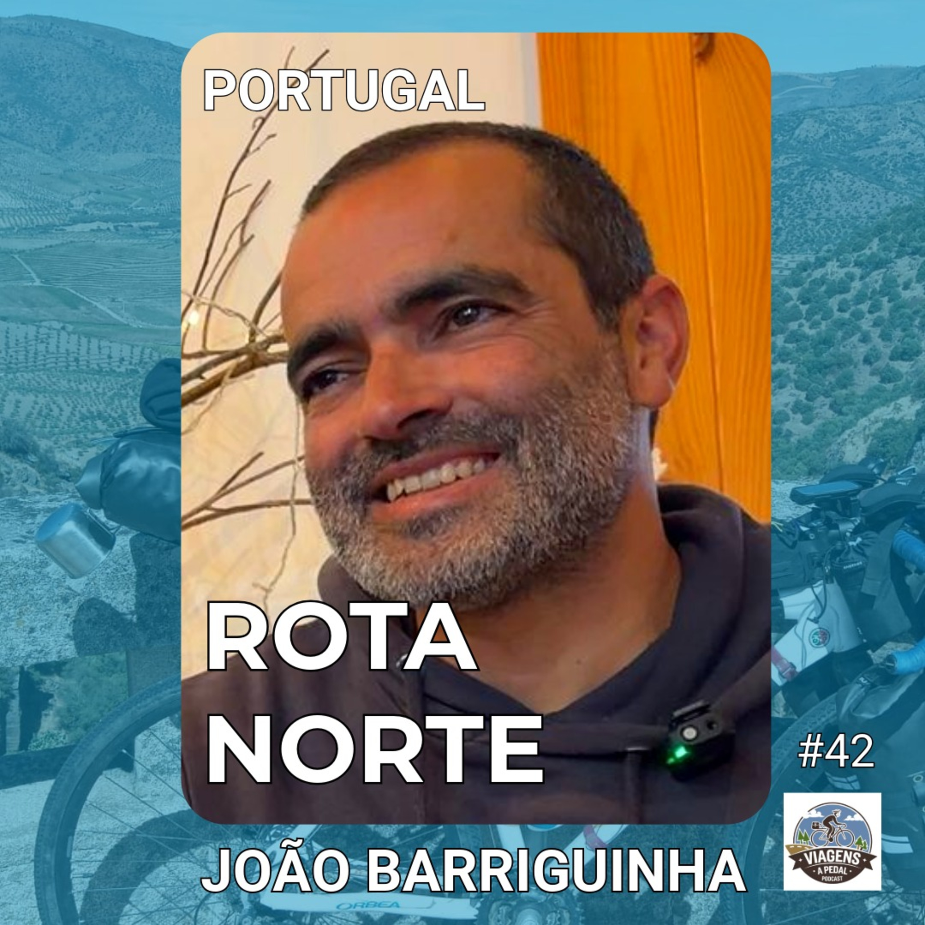 #42 | PORTUGAL | Rota Norte | João Barriguinha “Não há nada como ir a um sítio novo de bicicleta”