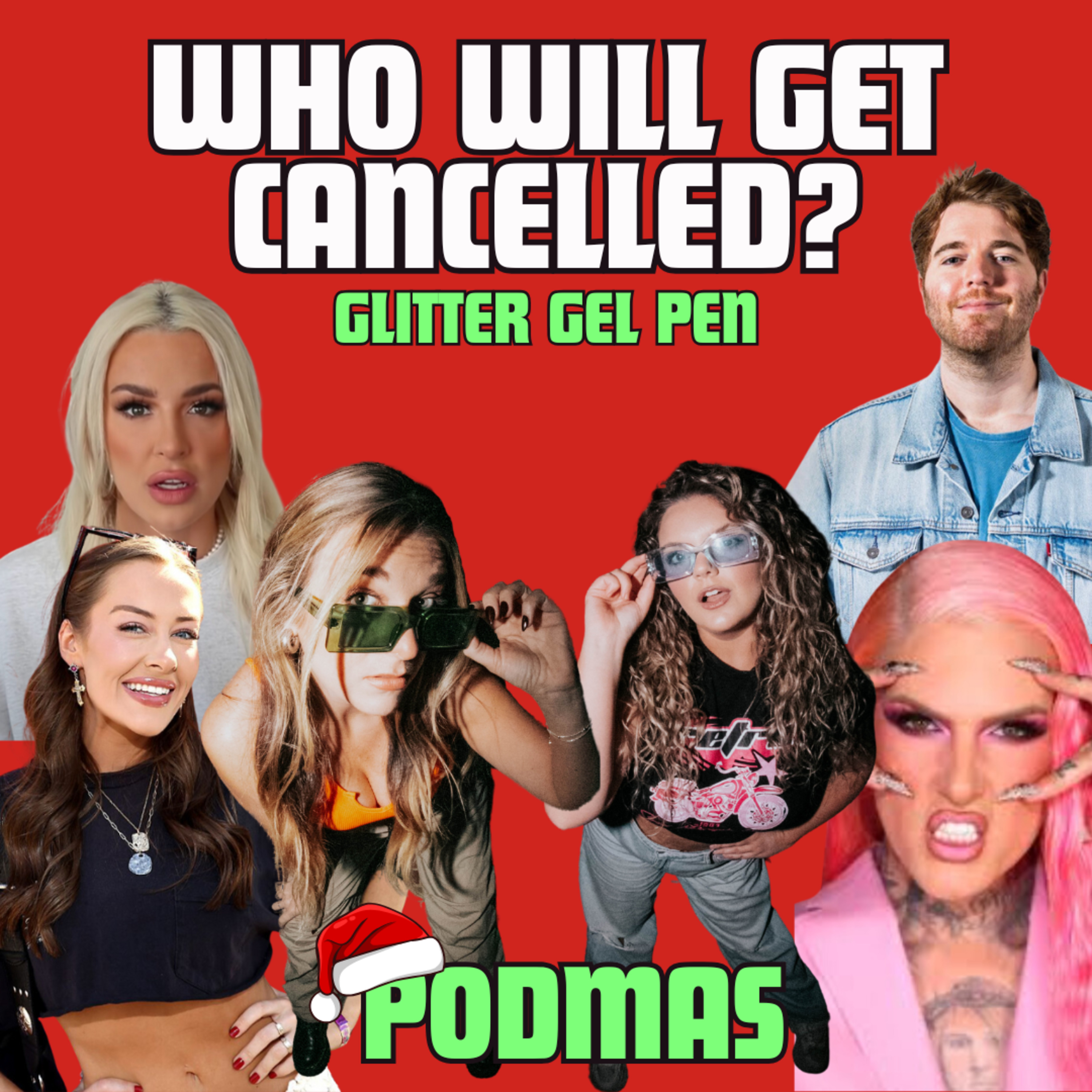 Who's More Likely To Be CANCELLED in 2025?! | Glitter Gel Pen | Podmas Ep. 11 episode artwork