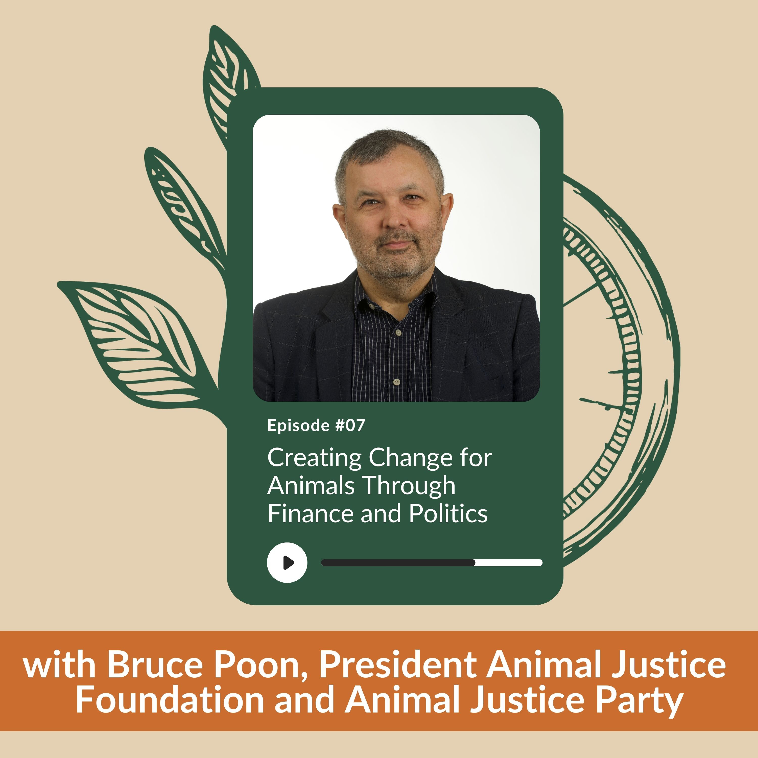 Ep 07 - Creating Change for Animals Through Finance and Politics with Bruce Poon episode artwork