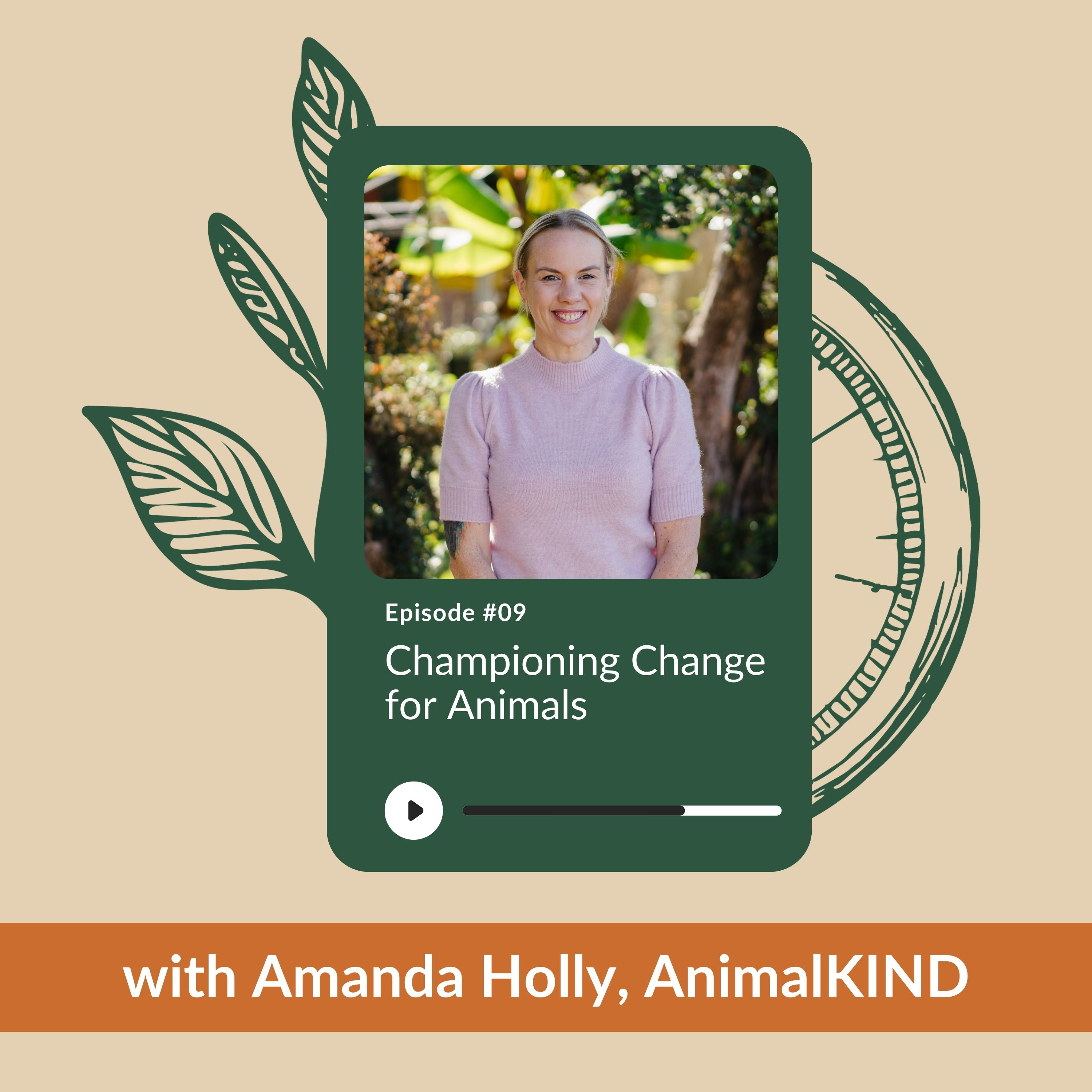 Ep 09 - Championing Change for Animals with Amanda Holly, AnimalKIND episode artwork