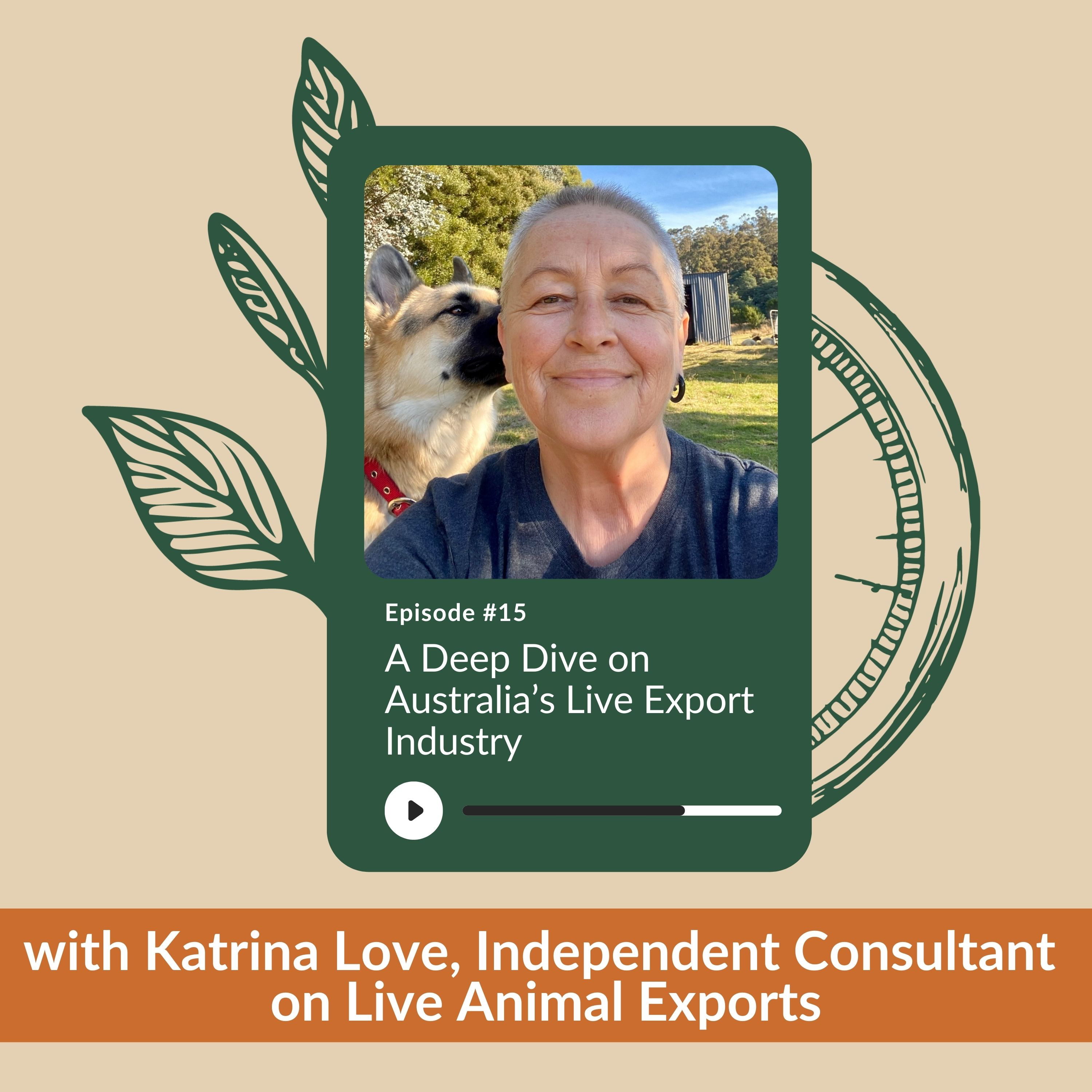 Ep 15 - A Deep Dive on Australia’s Live Export Industry with Katrina Love episode artwork