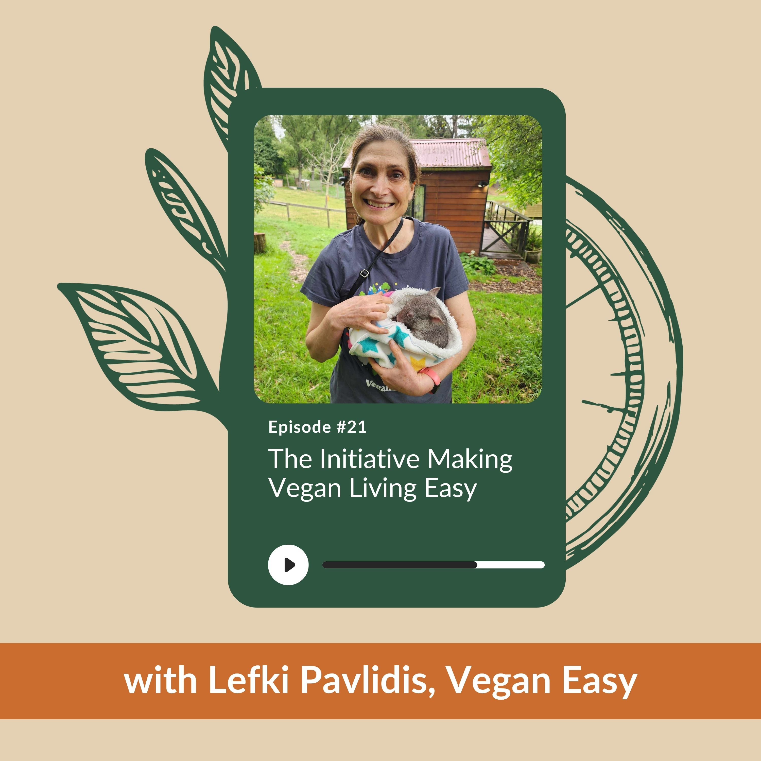 Ep 21 - The Initiative Making Vegan Living Easy with Lefki Pavlidis, Vegan Easy episode artwork