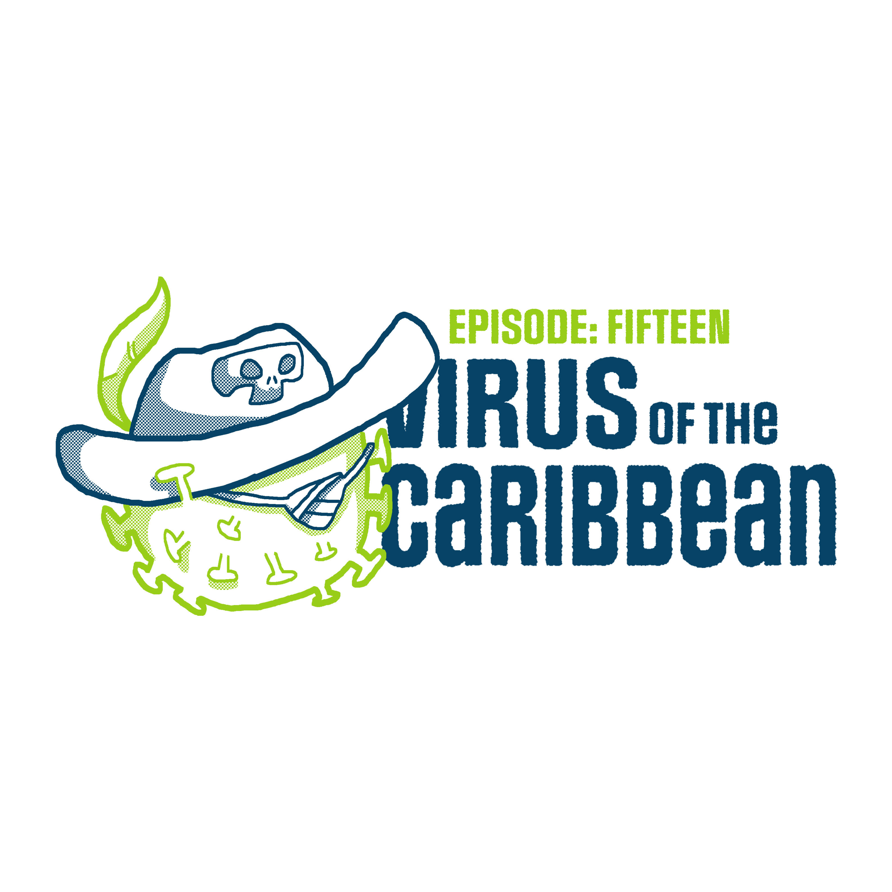 Episode 15: Virus of the Caribbeans