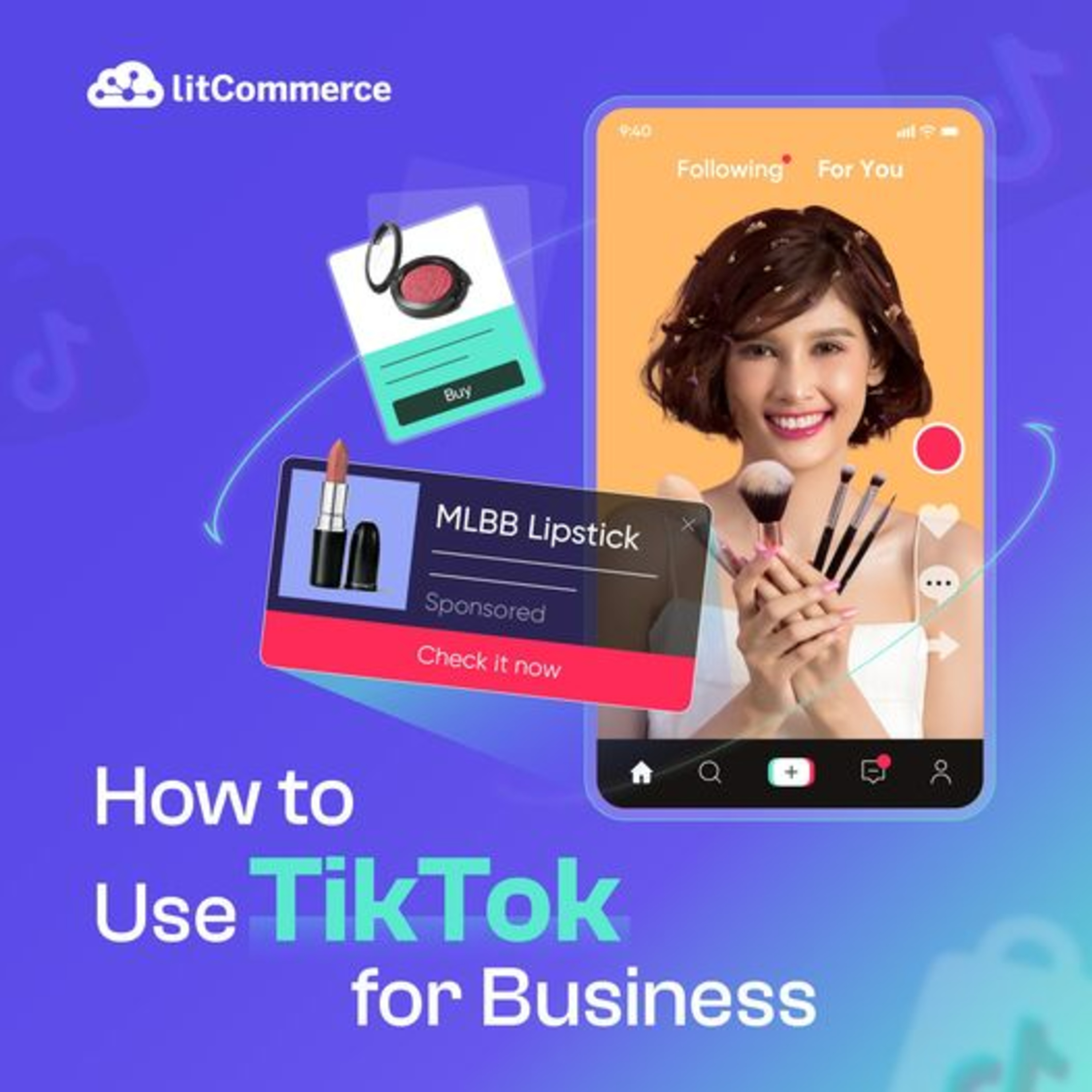 How To Use TikTok For Business: Go Viral and Boost Your Sale