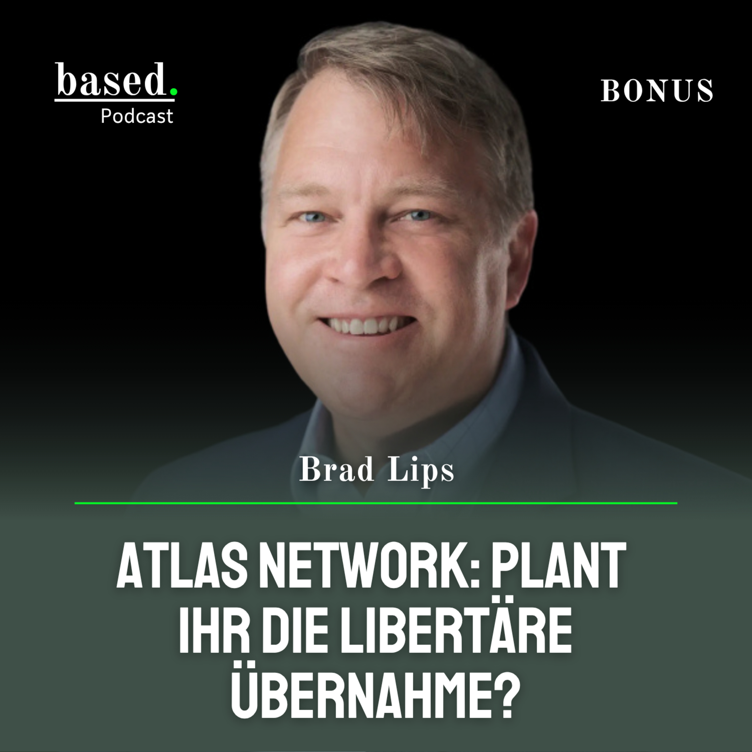 Atlas Network: Plant ihr die libertäre Übernahme, Brad Lips? (Bonus) (EN) episode artwork