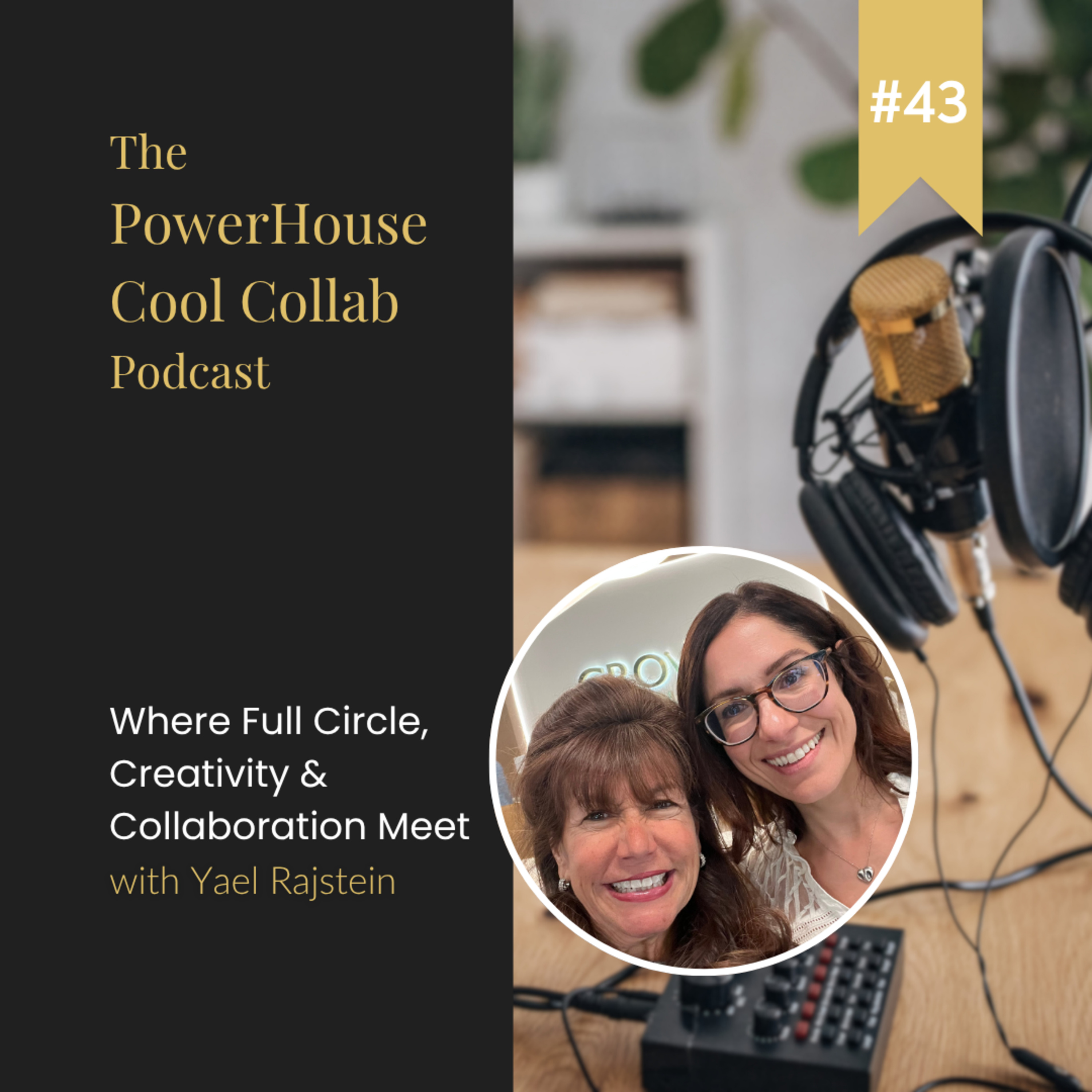 Where Full Circle, Creativity & Collaboration Meet with Yael Rajstein
