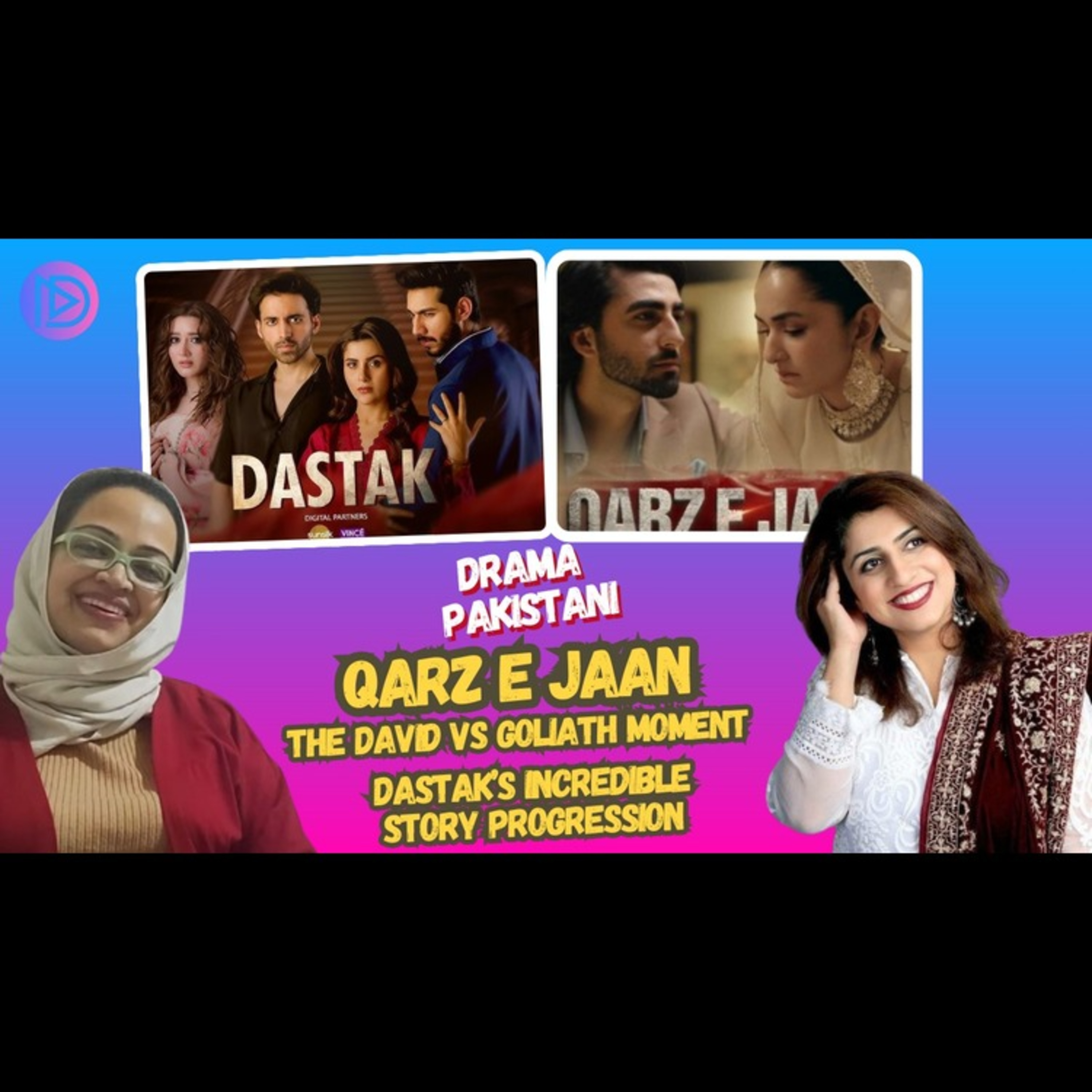 Qarz e Jaan, The David vs Goliath Moment & Dastak's Journey So Far | Drama Pakistani Podcast Review