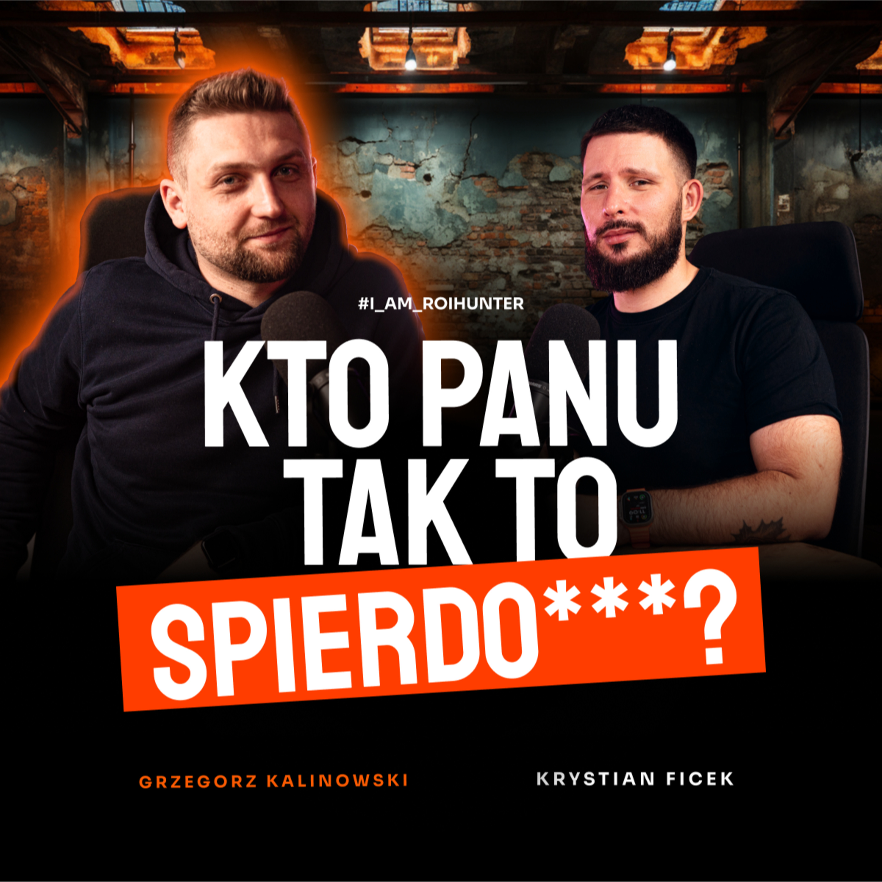 #24 Kto panu tak to spierdo***? | Grzegorz Kalinowski | ROI Hunters Studio episode artwork