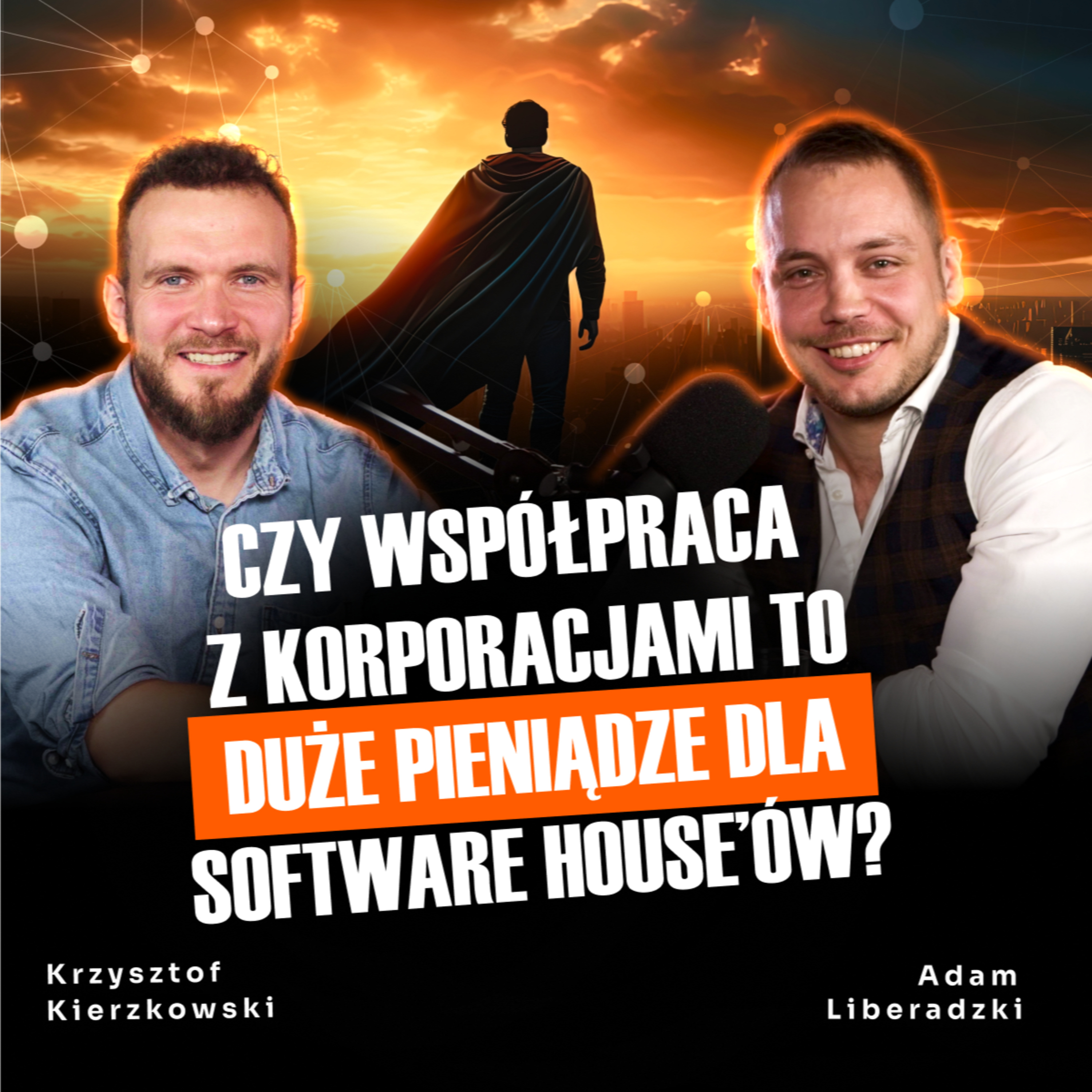 #46 Czy współpraca z korporacjami to duże pieniądze dla software house'ów? Adam Liberadzki | Krzysztof Kierzkowski | ROI Hunters Studio episode artwork