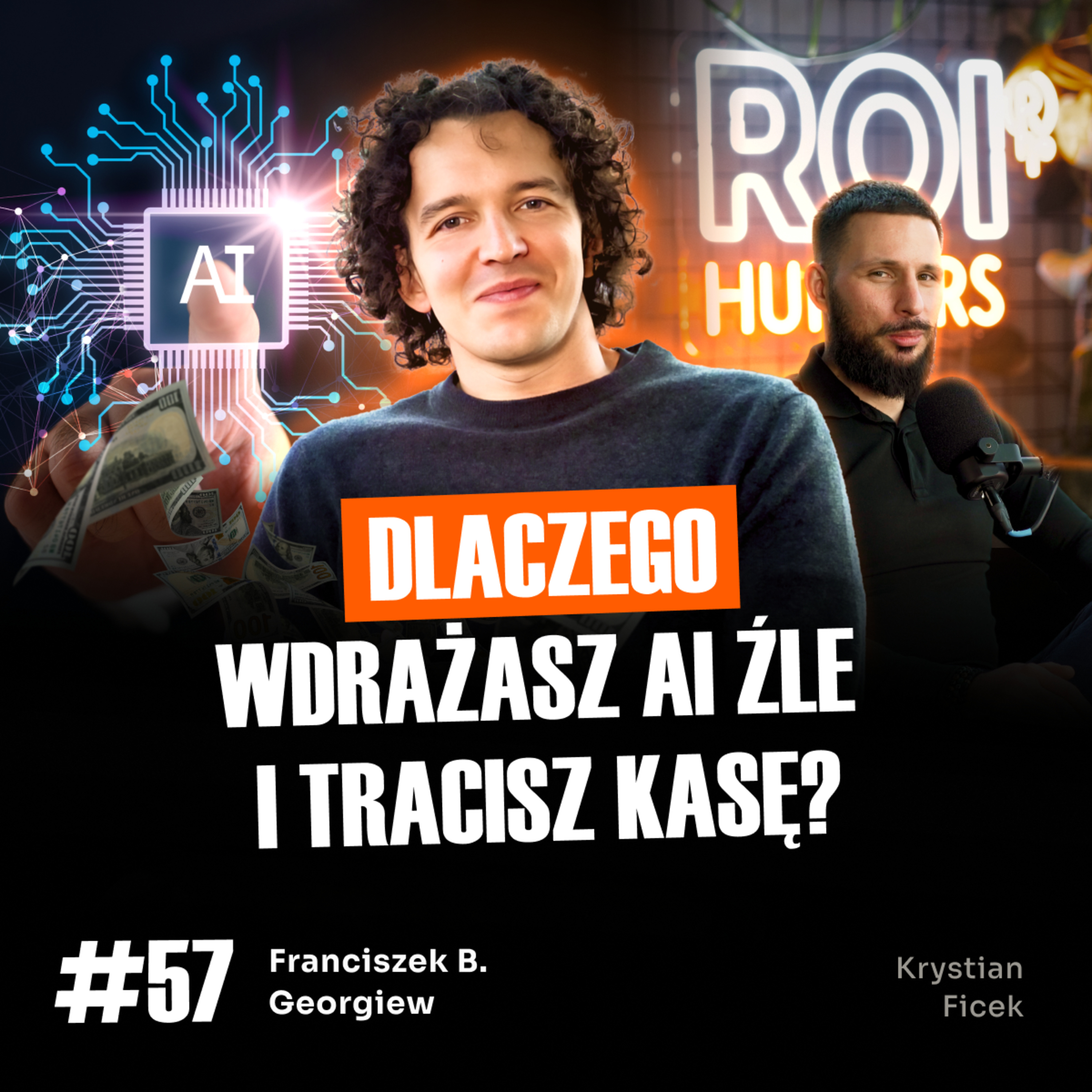 #57 Stwórz Einsteina sprzedaży z AI i zacznij zarabiać | Franciszek B. Georgiew | ROI Hunters Studio  episode artwork