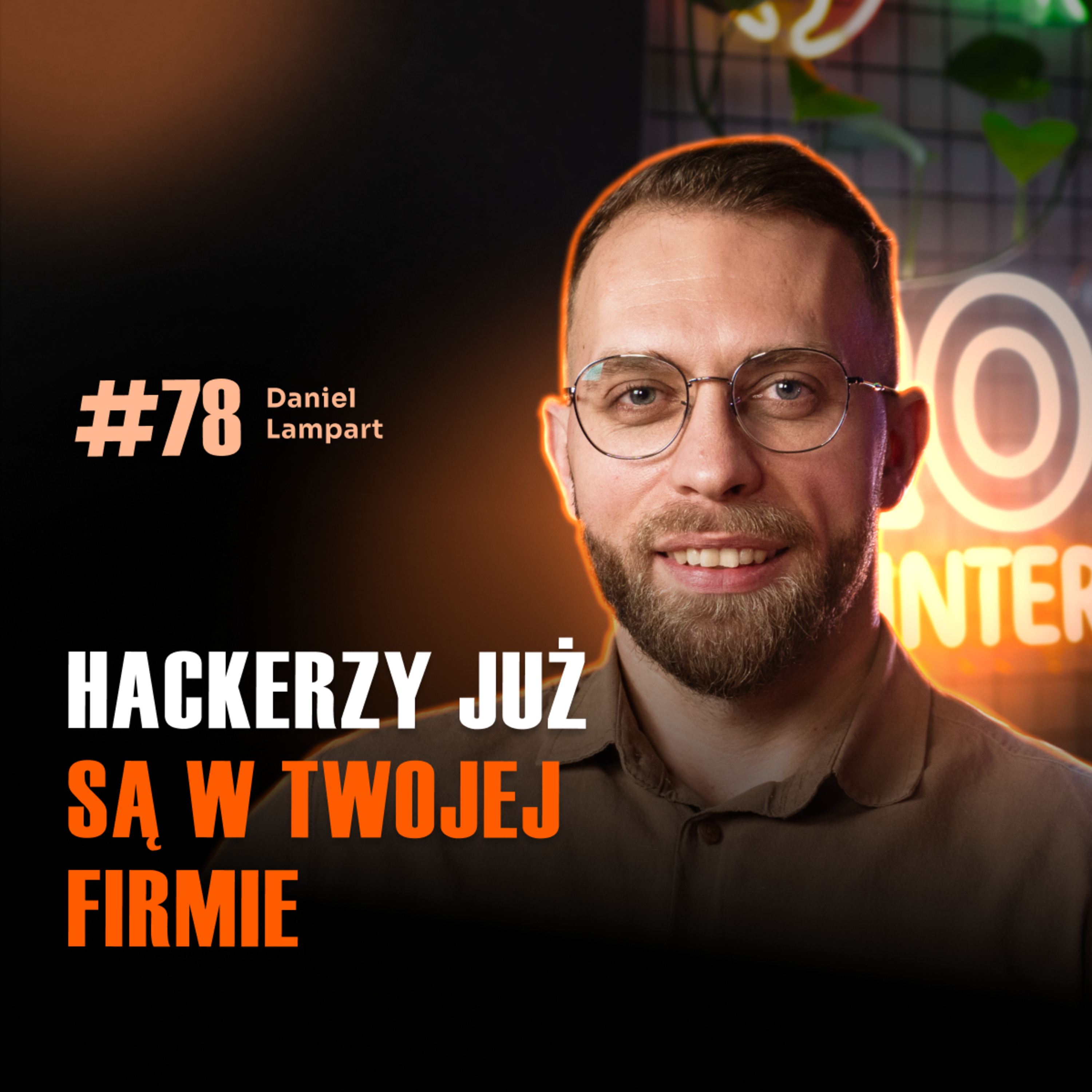 #78 Twoje dane są już w cudzych rękach – tylko jeszcze o tym nie wiesz. Jak się uchronić? Daniel Lampart episode artwork
