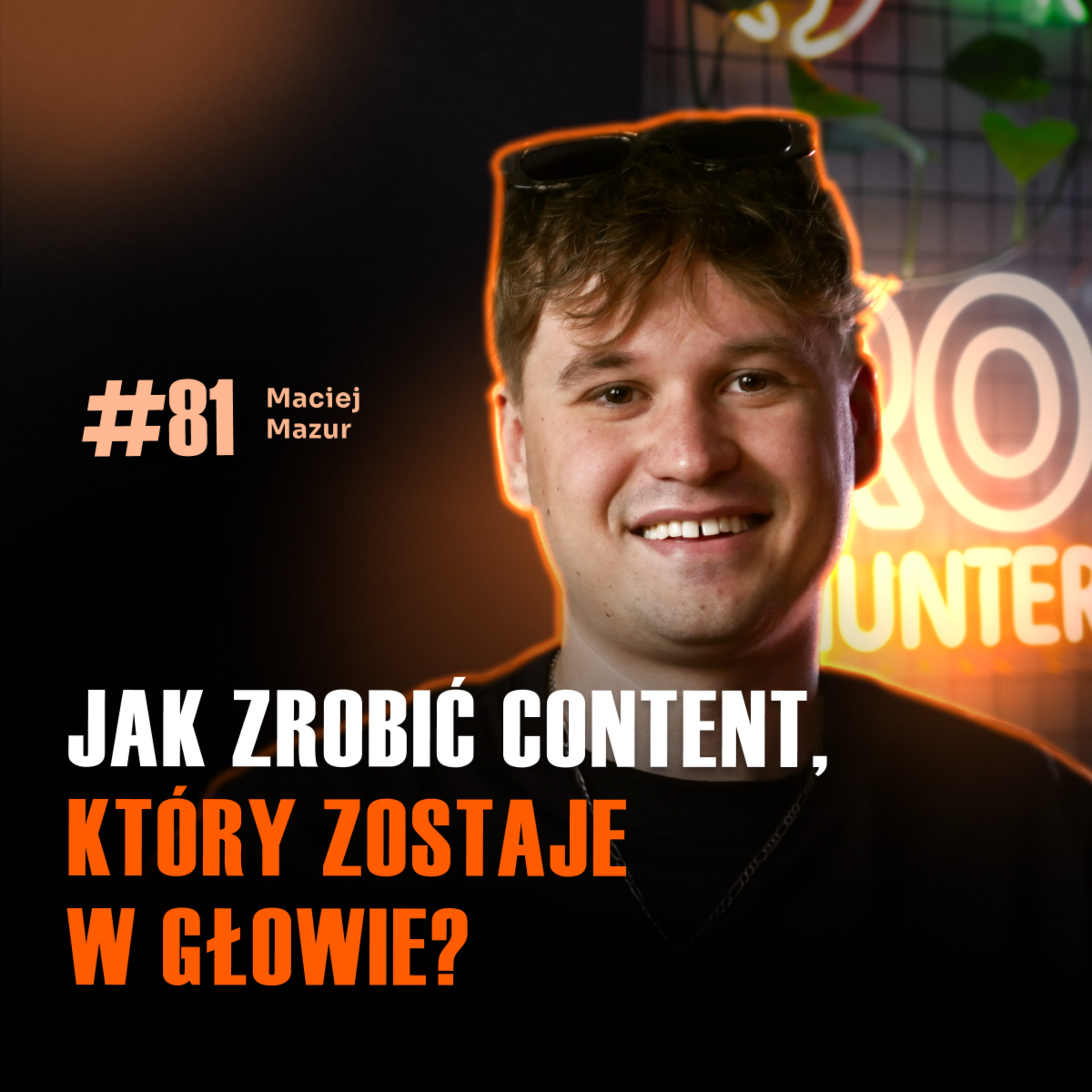 #81 Jak tworzyć content, który ludzie chcą oglądać – bez wydawania dużej kasy! | Maciej Mazur episode artwork