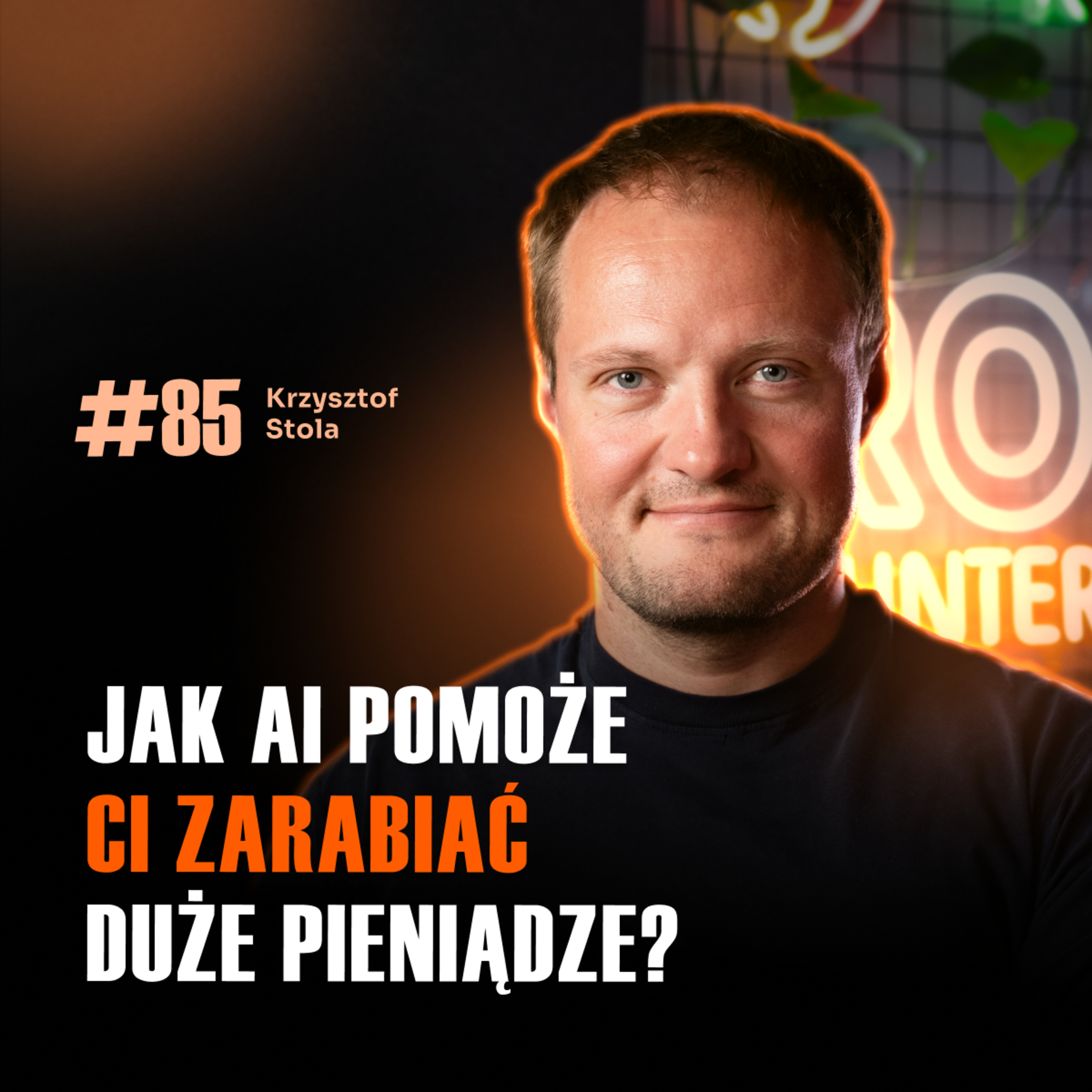 #85 Jak AI pozwala Ci zarabiać 200 tys. miesięcznie pracując godzinę dziennie! Krzysztof Stola episode artwork