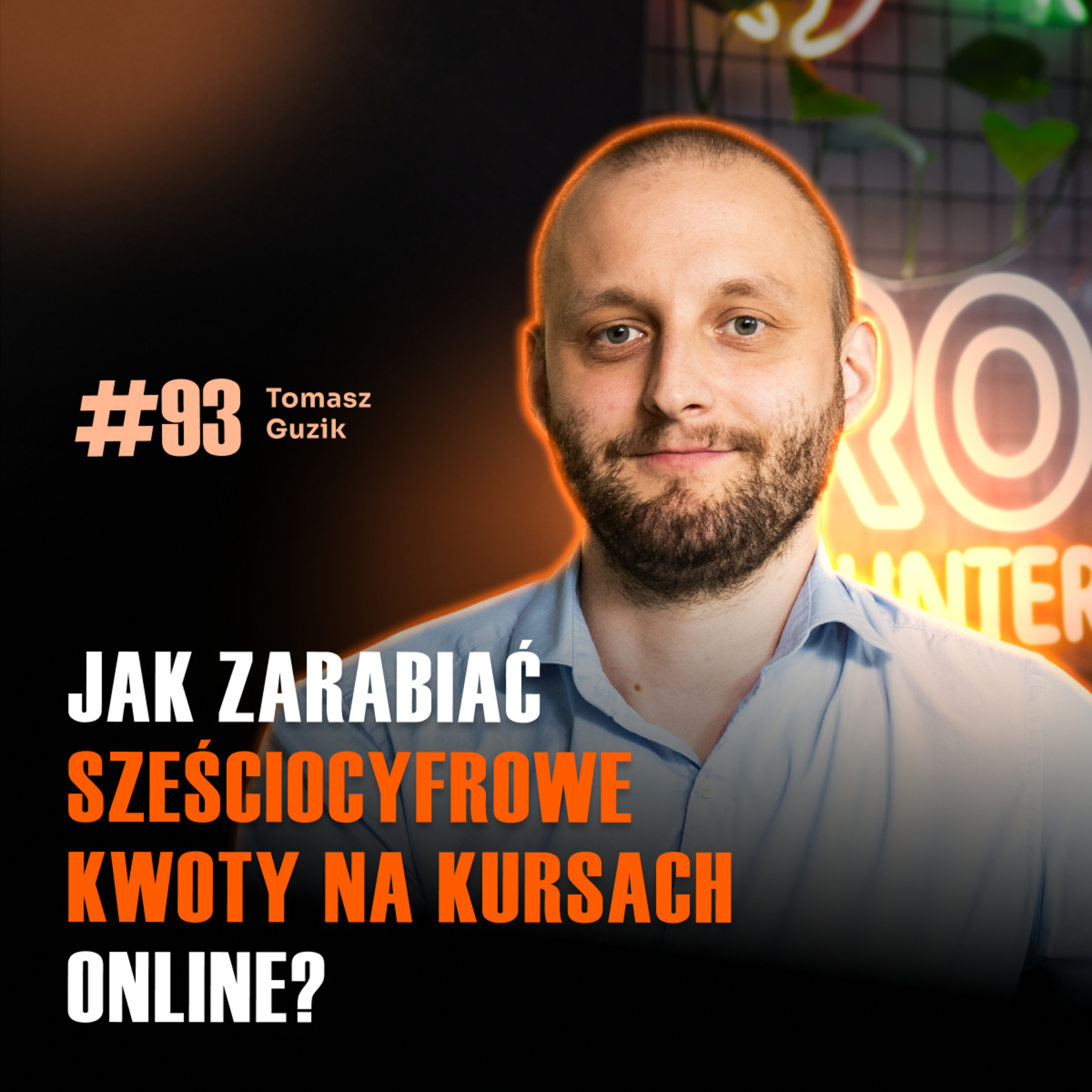 #93 Jak sprzedawać kursy online i zarobić więcej niż na agencja marketingowa | Tomasz Guzik episode artwork