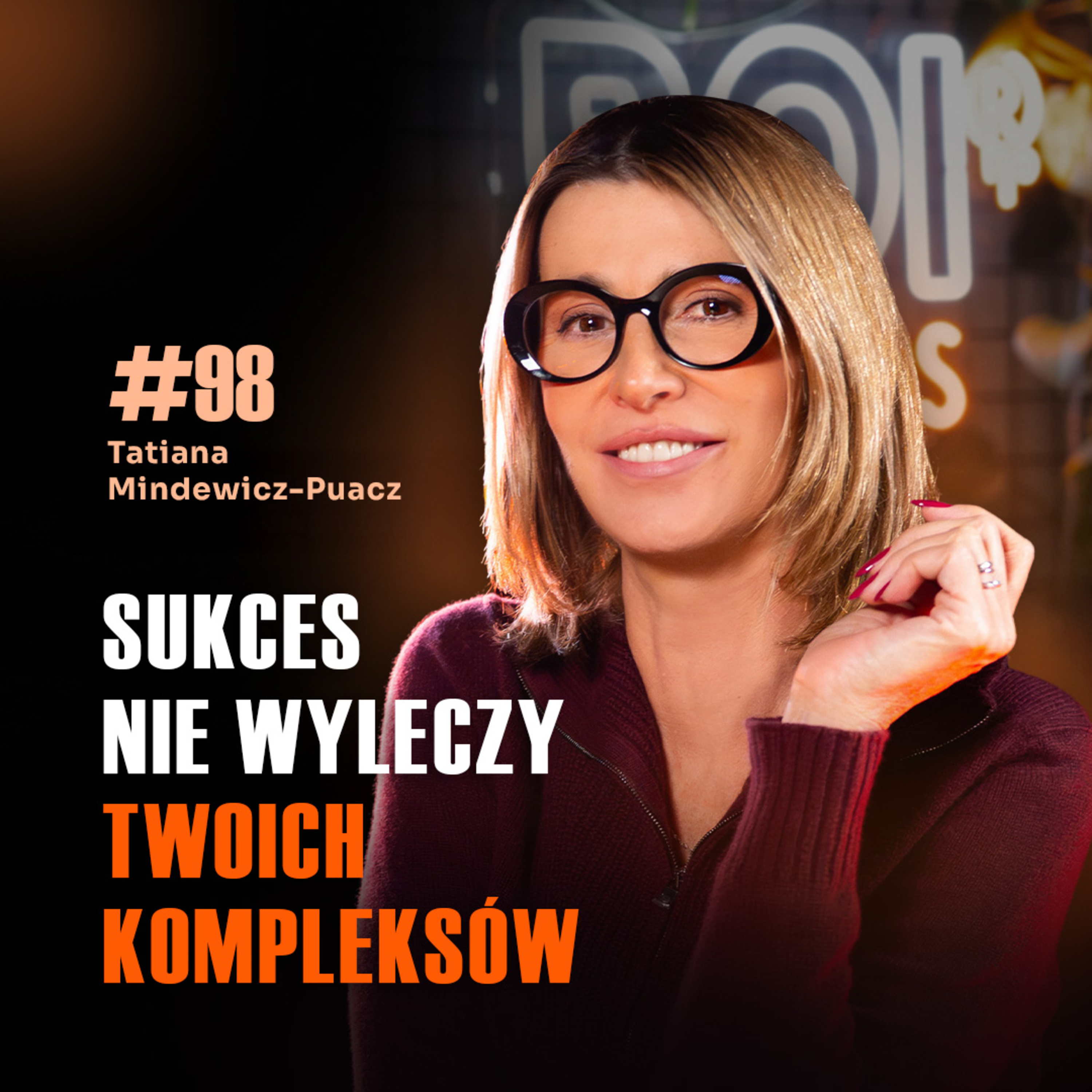 #98 PRZESTAŃ WYCHOWYWAĆ, ZACZNIJ ZWALNIAĆ LUDZI - Tatiana Mindewicz-Puacz szczerze o relacjach episode artwork