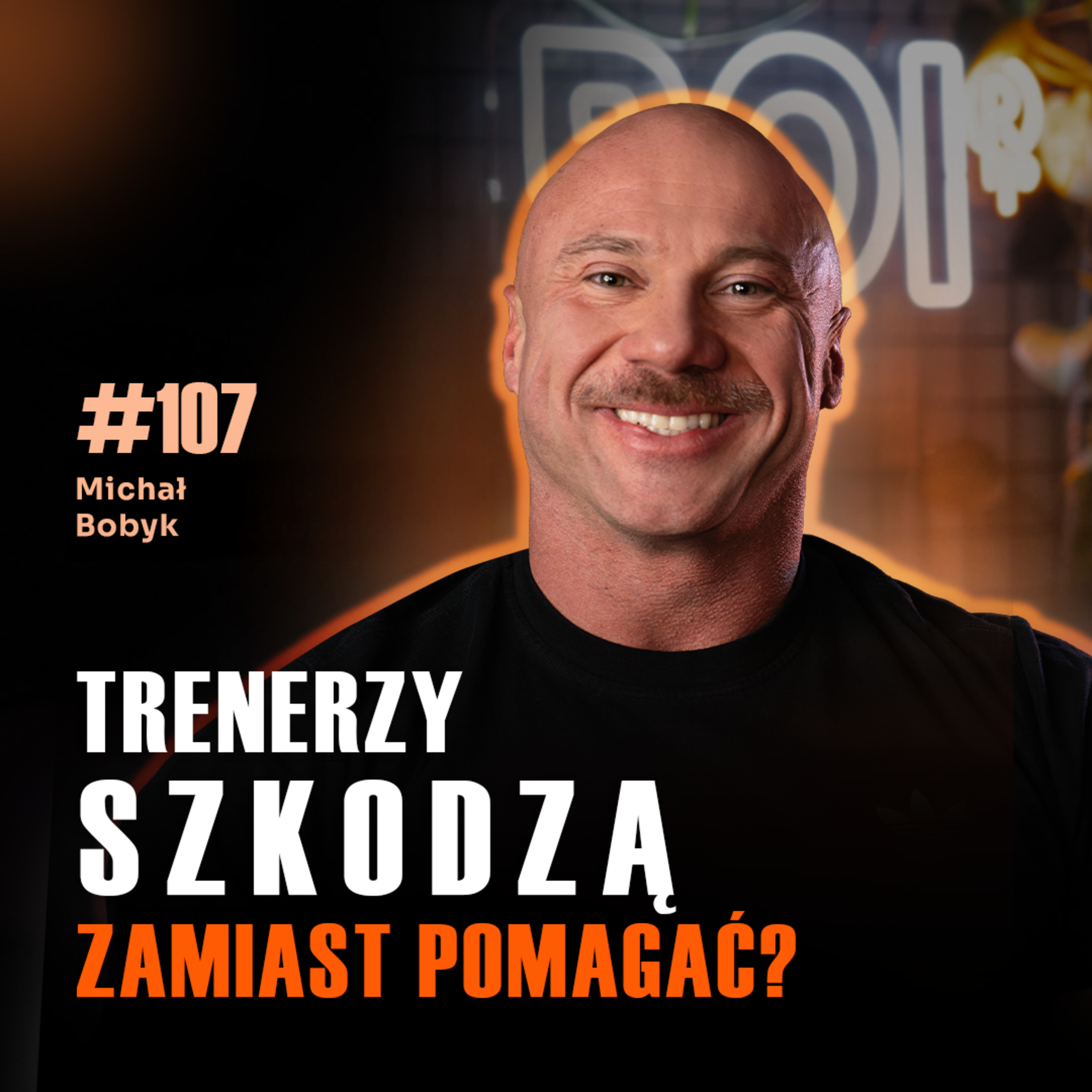 #107 Dlaczego 80% trenerów szkodzi? Jak nie dać się zrobić w „bambuko” na własnym zdrowiu – Michał Bobyk episode artwork