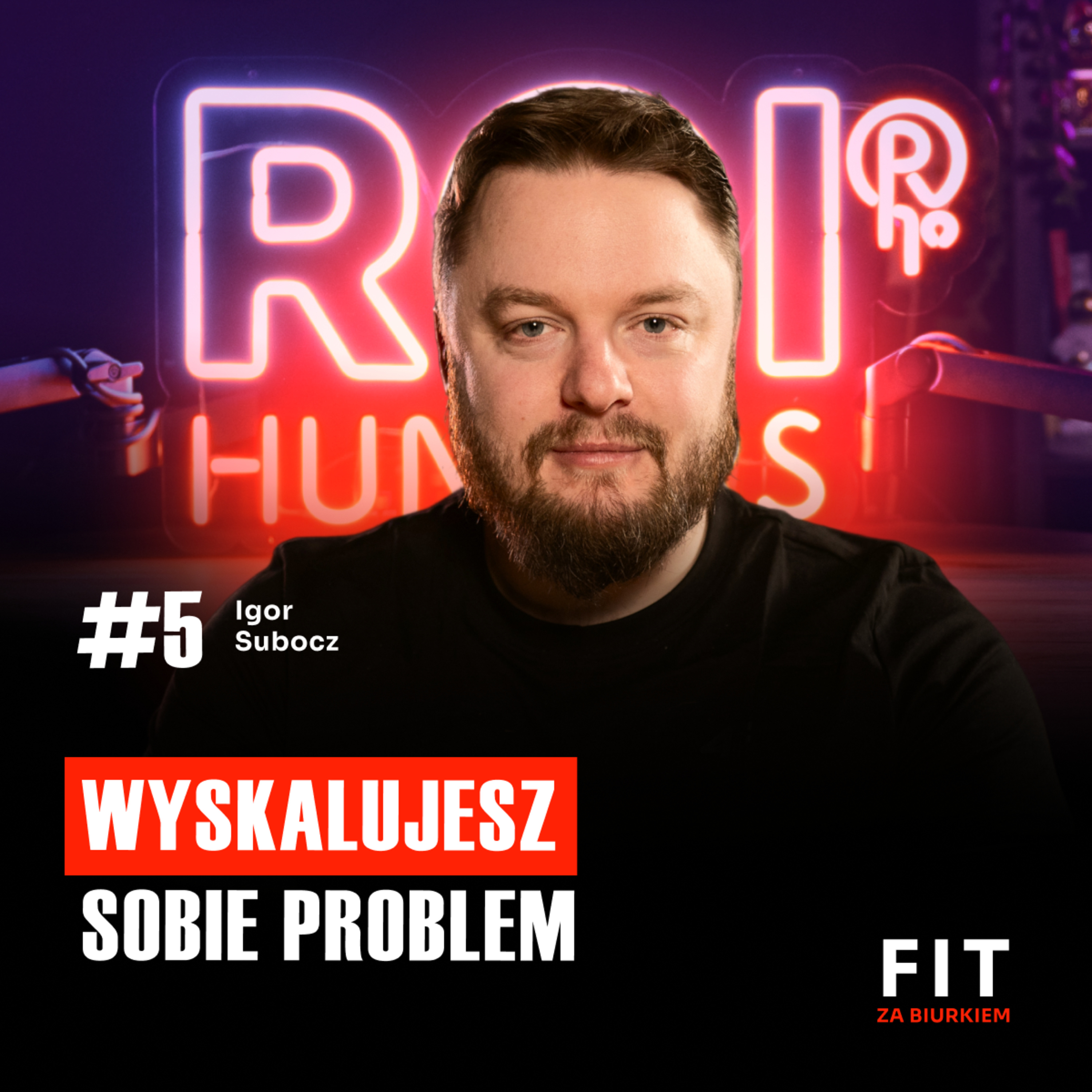 FIT #05 Dlaczego trzymanie słabych ludzi niszczy najlepszych w zespole? episode artwork